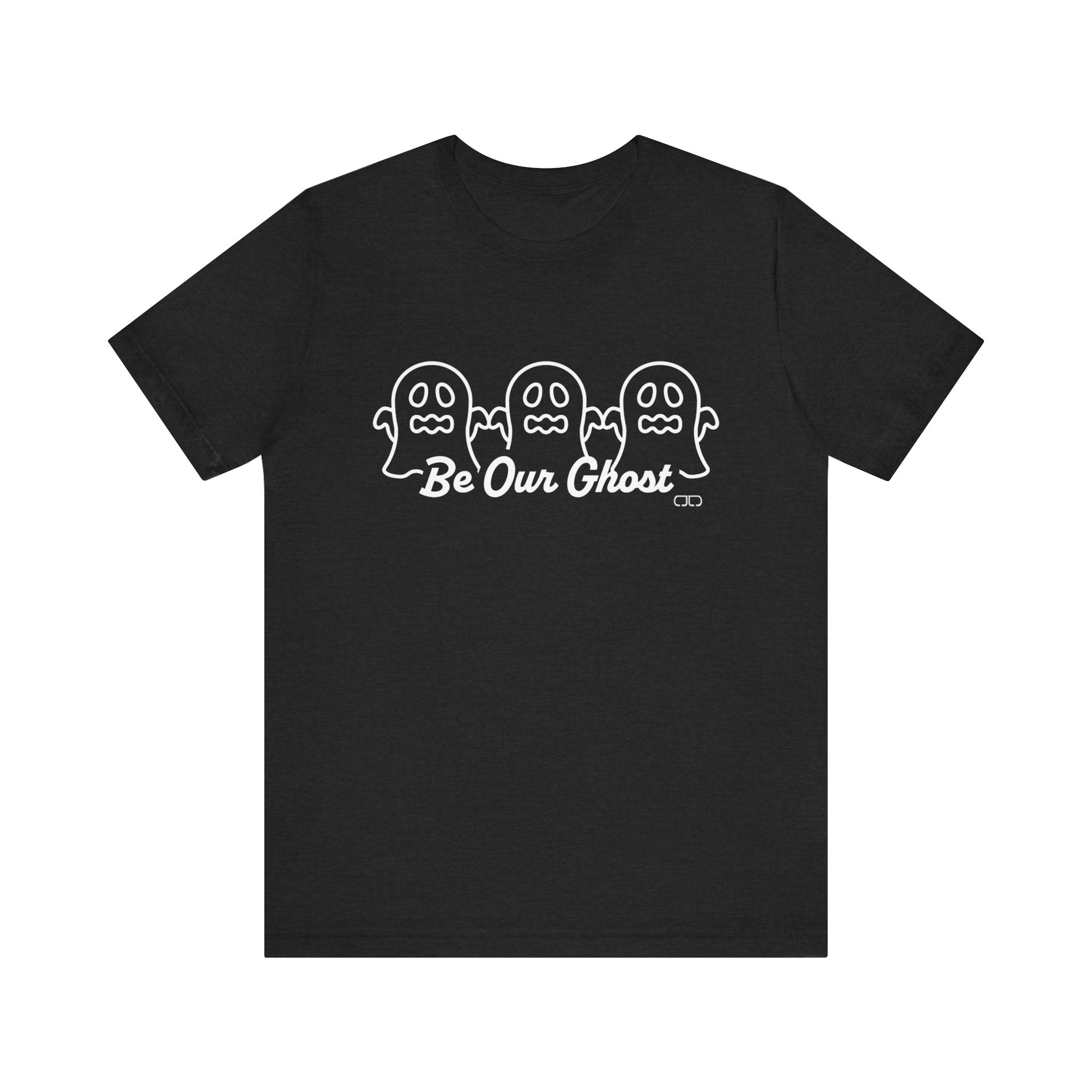 Be Our Ghost, Halloween Spirit Ghost Tee, Unisex Short Sleeve T-Shirt, Spooky Ghost Graphic Shirt, Fall Festival Wear, Cute Halloween Gift