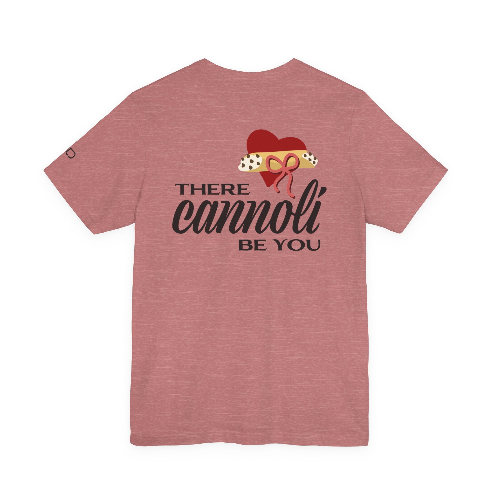 Cannoli Be You T-Shirt — Funny Italian Dessert Valentine Tee