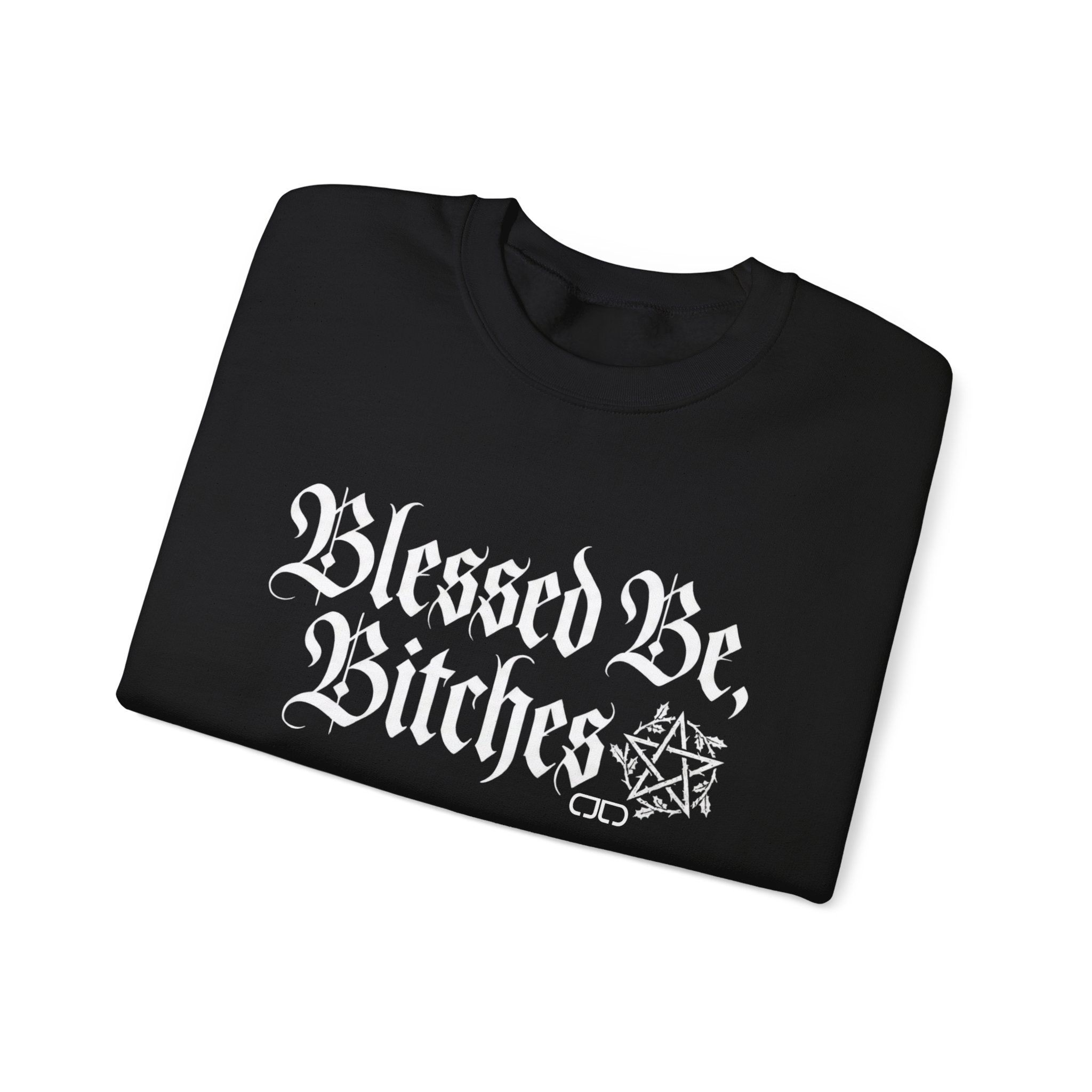 Blessed Be, Bitches Sweatshirt - Gothic Witchy Spell Crewneck