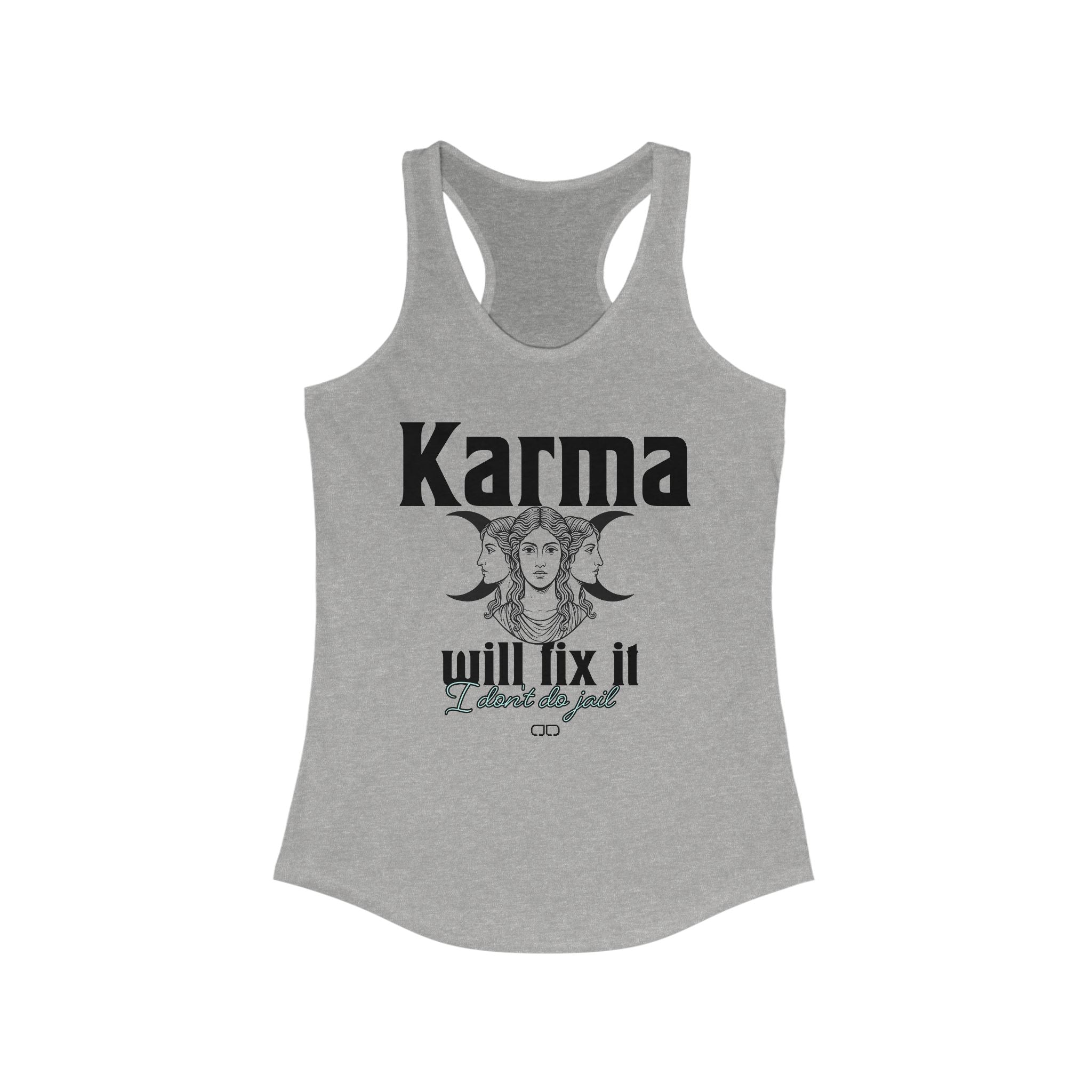 Karma Will Fix it, I don't do jail Women's Racerback Tank Top | Inspirational Apparel, Fitness, Gift for Her, Yoga, Summer Wear