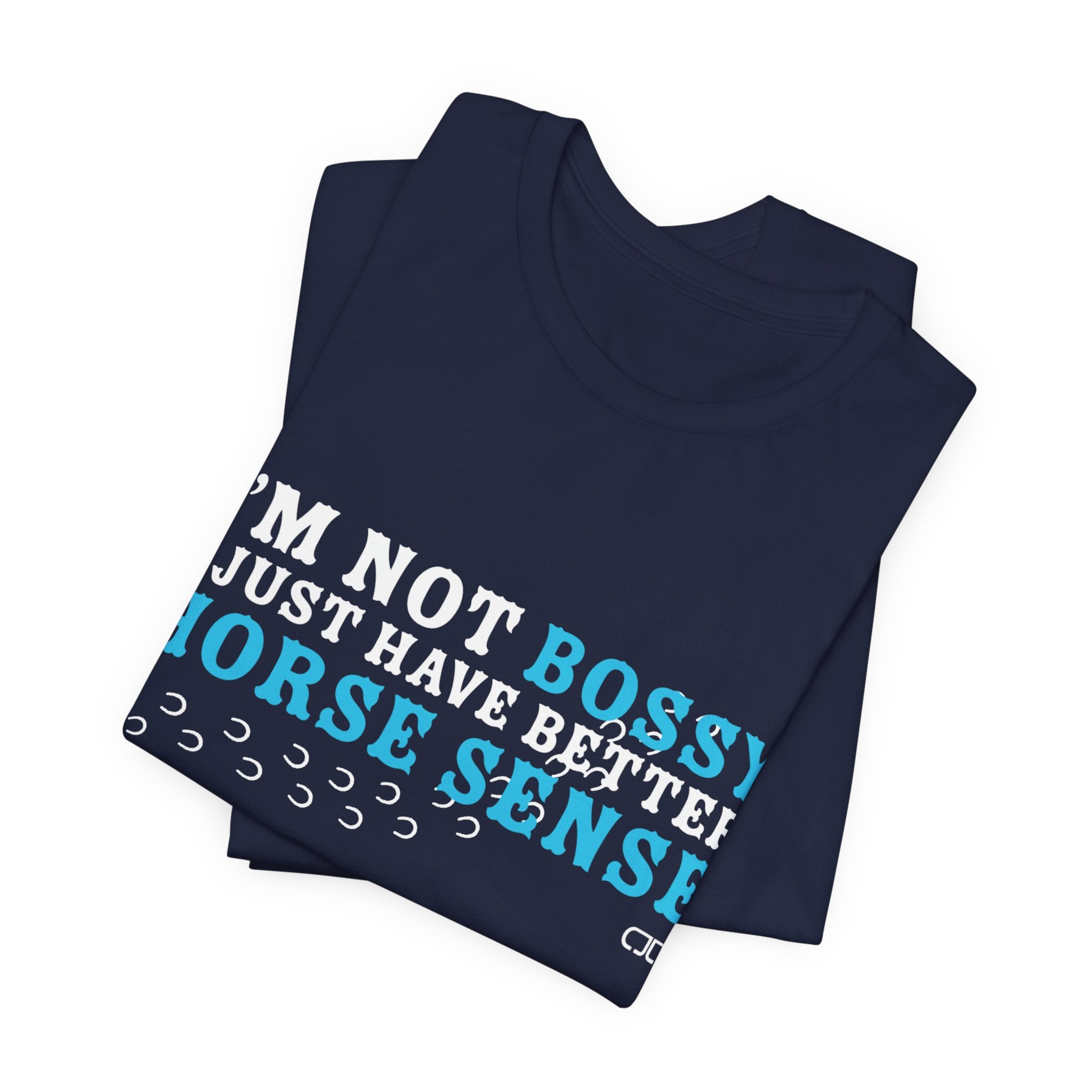 I’m Not Bossy I Just Have Better Horse Sense TShirt