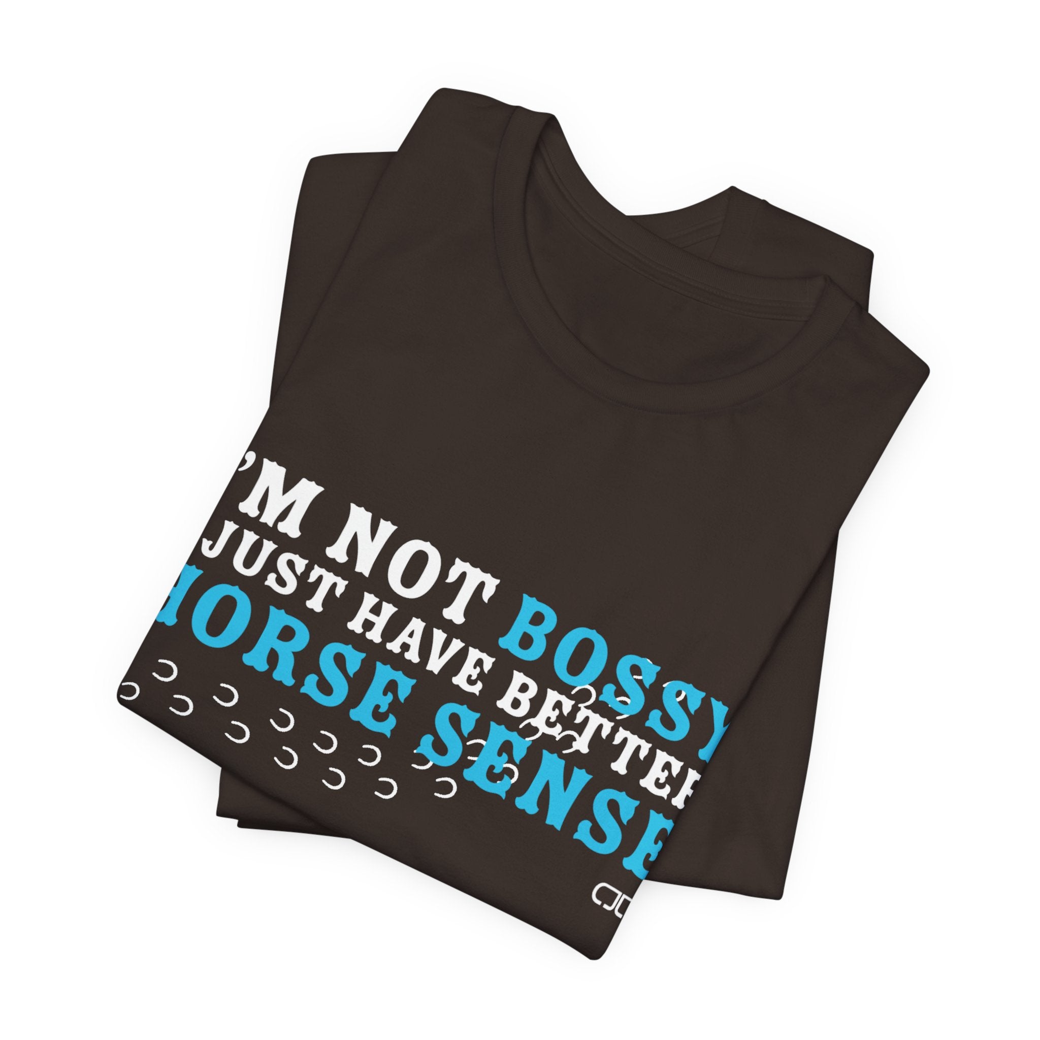 I’m Not Bossy I Just Have Better Horse Sense TShirt