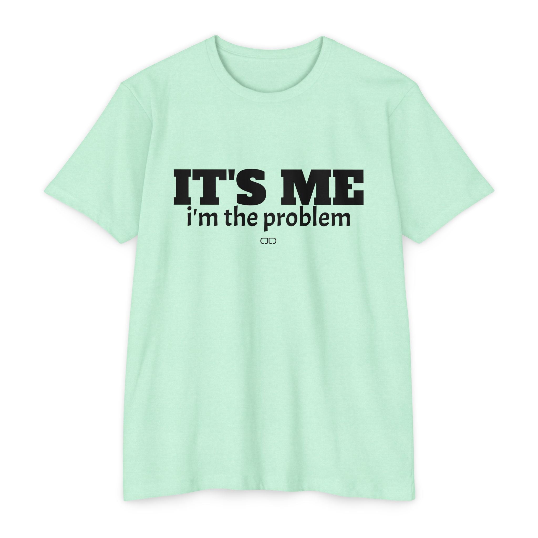 It's Me, I'm the Problem - Unisex T-shirt | Gift for Friends, Casual Wear, Humorous Tee, Everyday Outfit, Quirky Statement Shirt