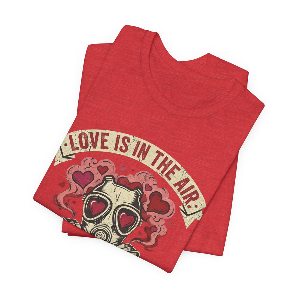 Love Is in the Air Try Not to Breathe Valentine's Tee