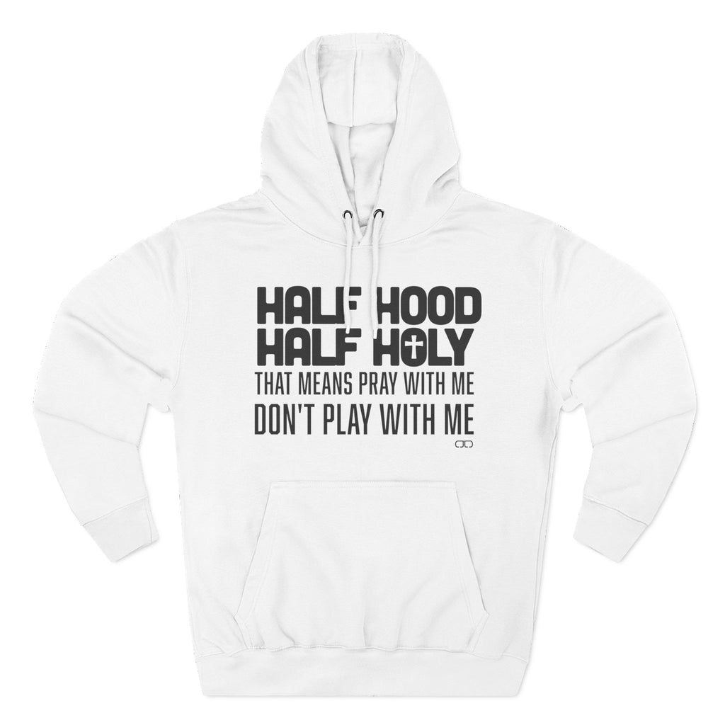 Half Hood Half Holy Fleece Hoodie - Cozy Streetwear for Prayer Warriors, Spiritual Gift, Casual Outfit, Unique Apparel, Motivation Wear