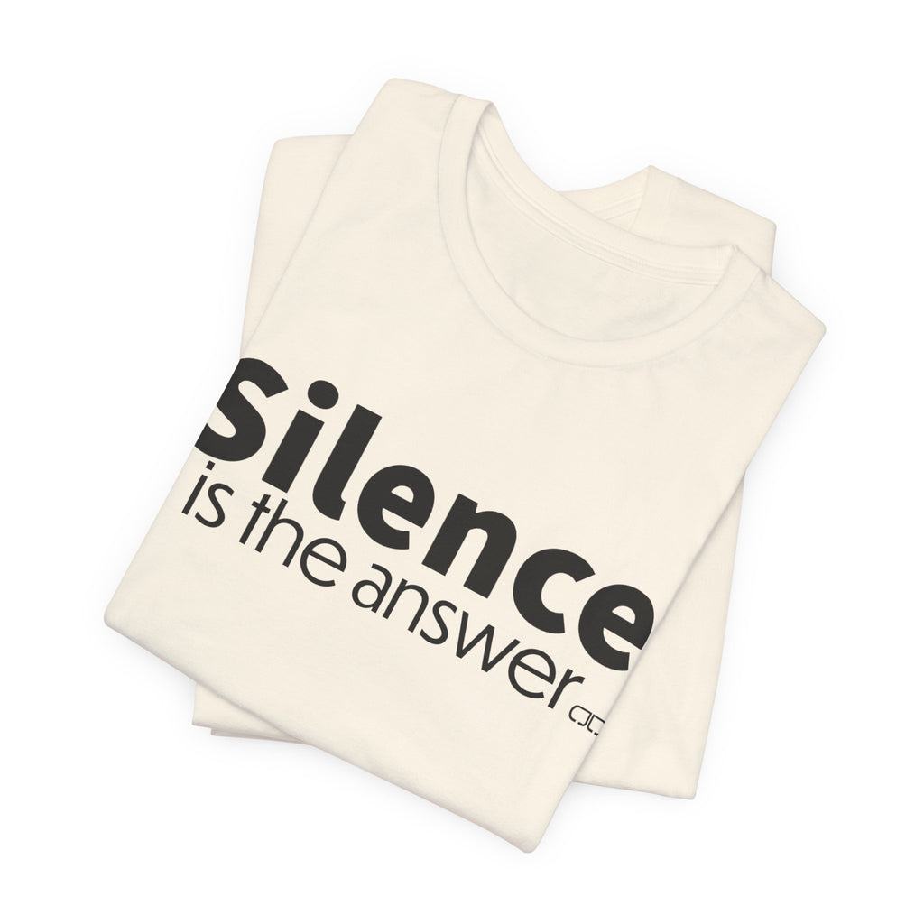 Silence Is the Answer Tee — Minimalist Statement T‑Shirt
