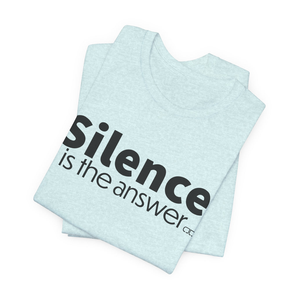 Silence Is the Answer Tee — Minimalist Statement T‑Shirt