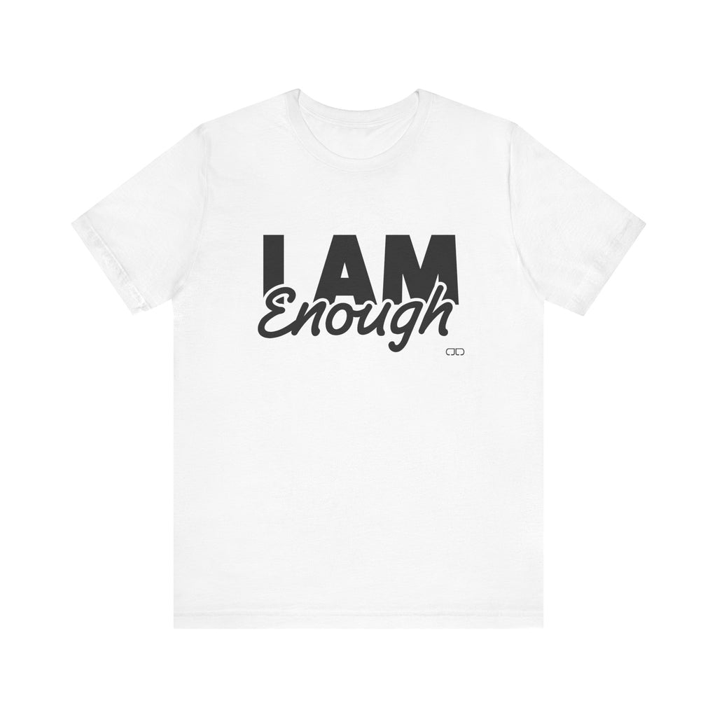 I AM Enough, Inspirational Shirt, Motivational Gift, Self-Love Tee, Everyday Wear, Affirmation Clothing
