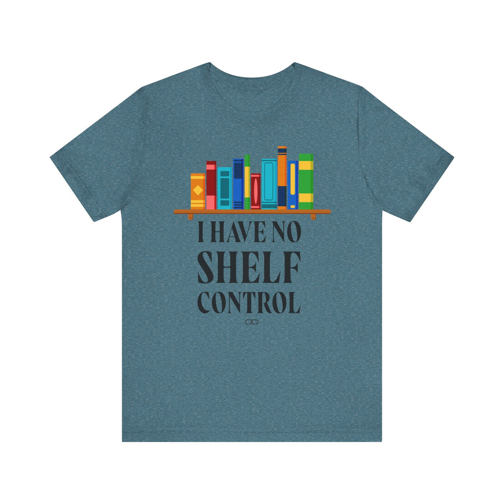 I Have No Shelf Control, Unisex T-Shirt for Readers, Gift for Bookworms, Fun Literary Shirt, Book Lovers Tee