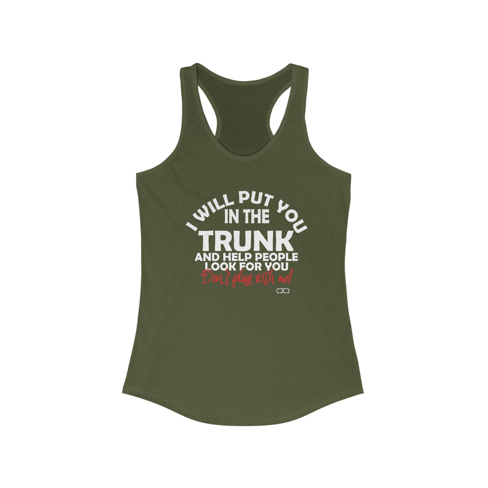 I Will Put You in the Trunk and Help People Look For You | Humorous Women's Racerback Tank Top, Funny Fitness Shirt, Gift for Her, Workout Tee, Casual Tank Top, Unique Gift Idea