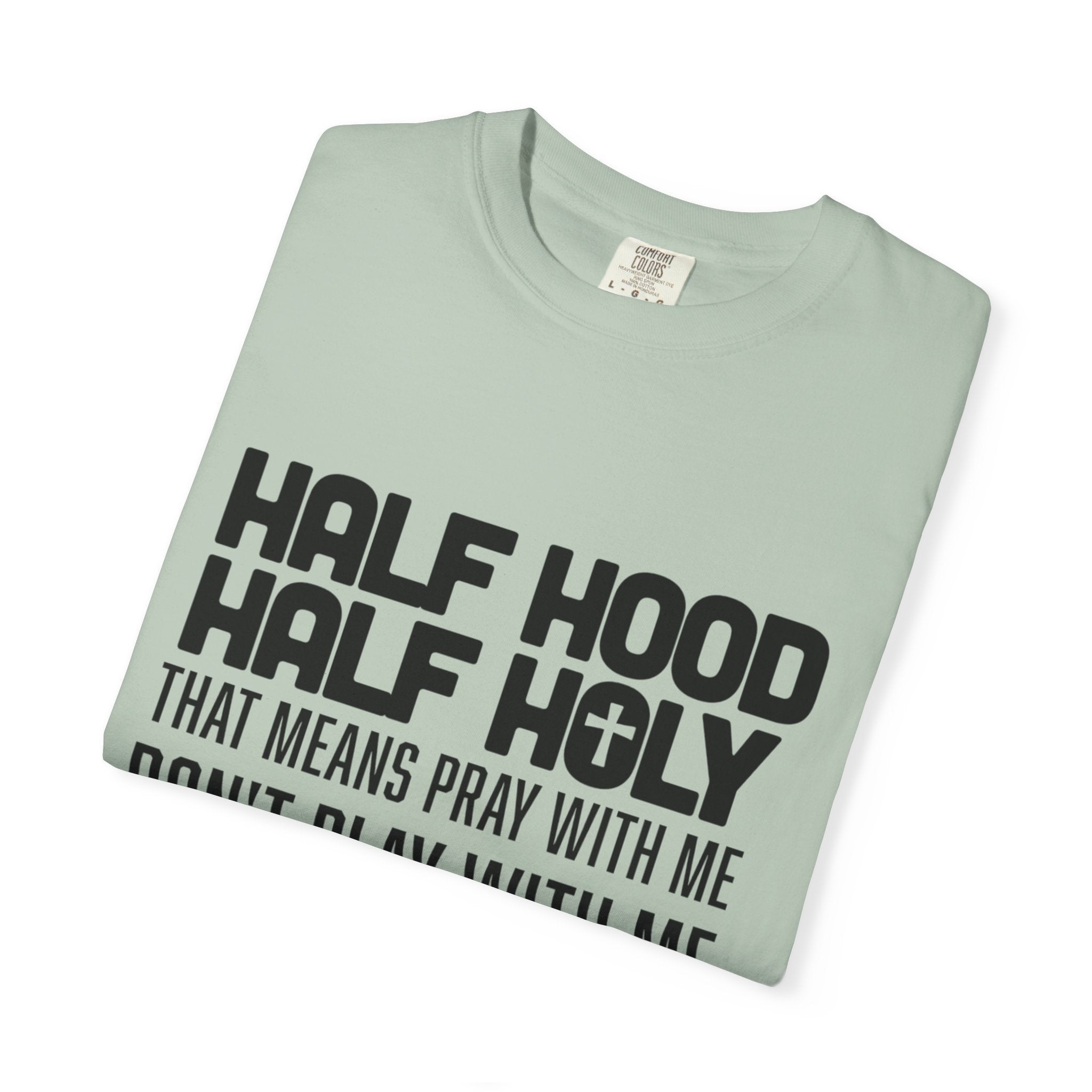 Half Hood Half Holy T-shirt, Unisex Graphic Tee, Faith-Inspired Fashion, Spiritual Gift, Casual Everyday Wear, Christian Apparel