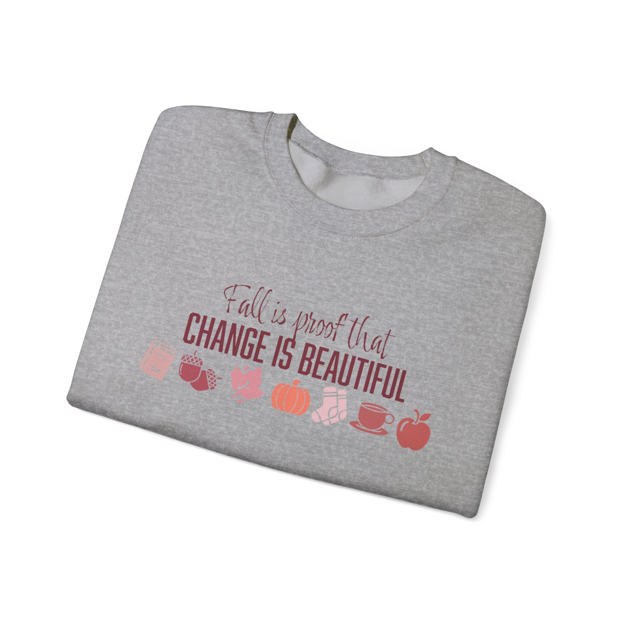 Fall Is Proof That Change Is Beautiful Sweatshirt