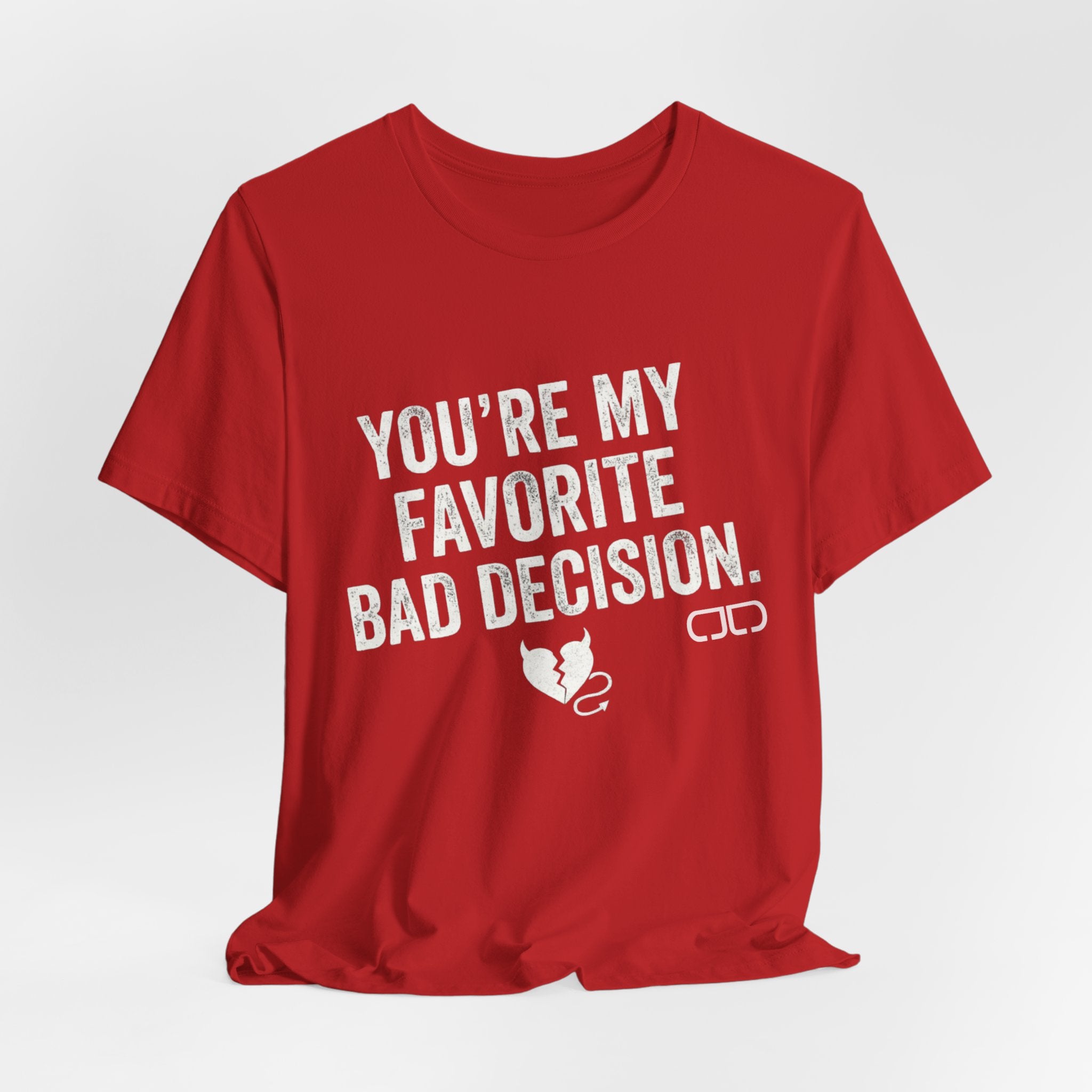 You’re My Favorite Bad Decision T-Shirt