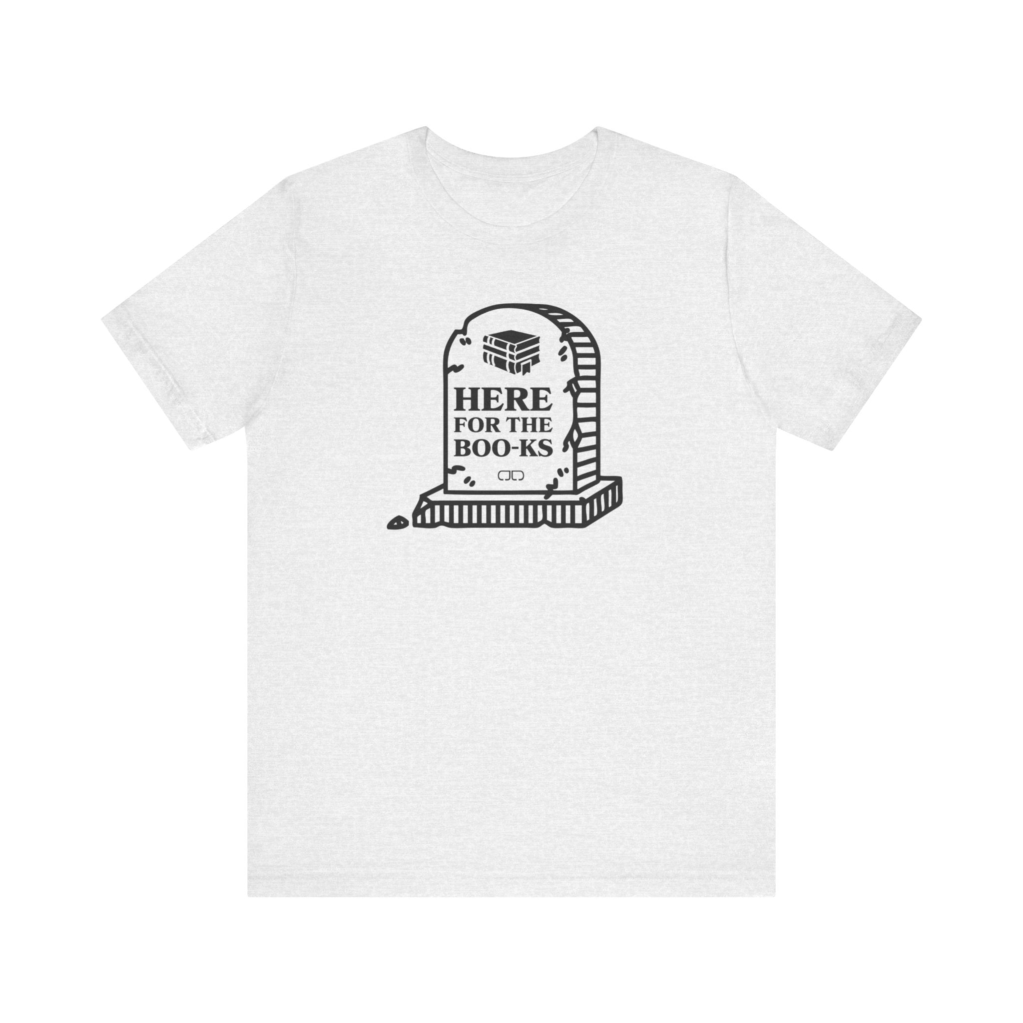 Here for the Books | Book Lover's Graphic T-Shirt, Reading Gift, Literary Apparel, Unisex Casual Tee, Bookish Humor Shirt