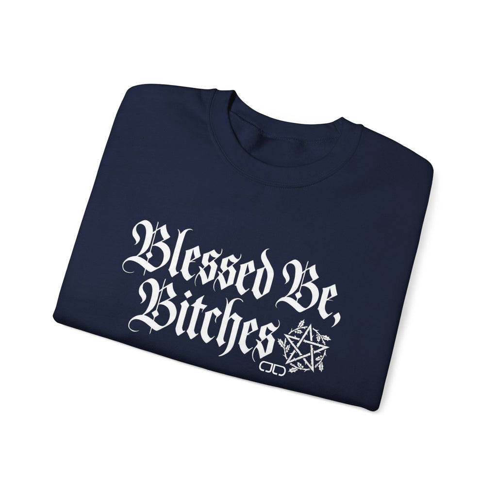 Blessed Be, Bitches Sweatshirt - Gothic Witchy Spell Crewneck