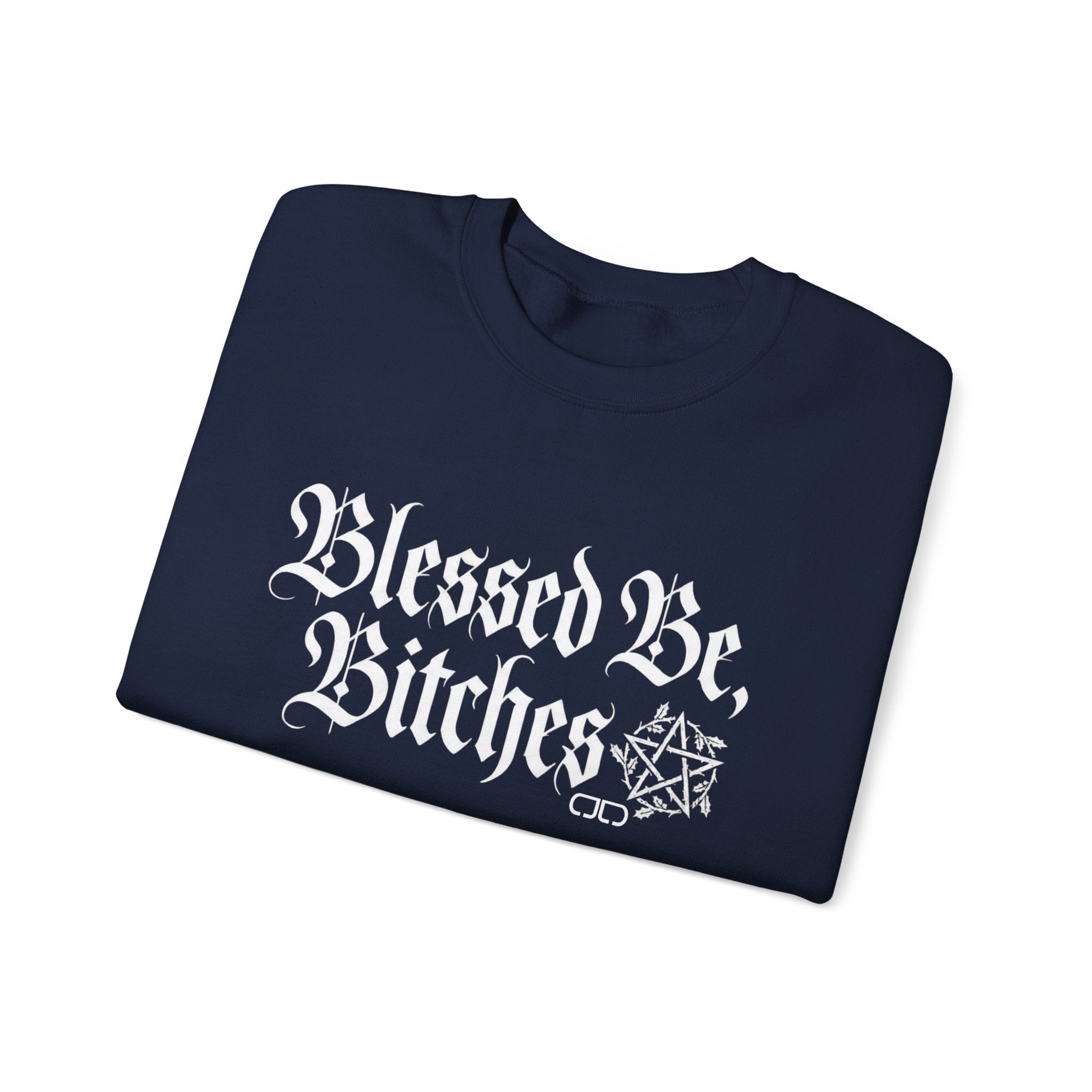 Blessed Be, Bitches Sweatshirt - Gothic Witchy Spell Crewneck
