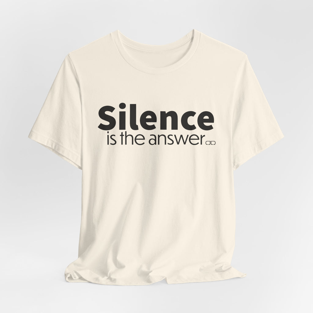 Silence Is the Answer Tee — Minimalist Statement T‑Shirt