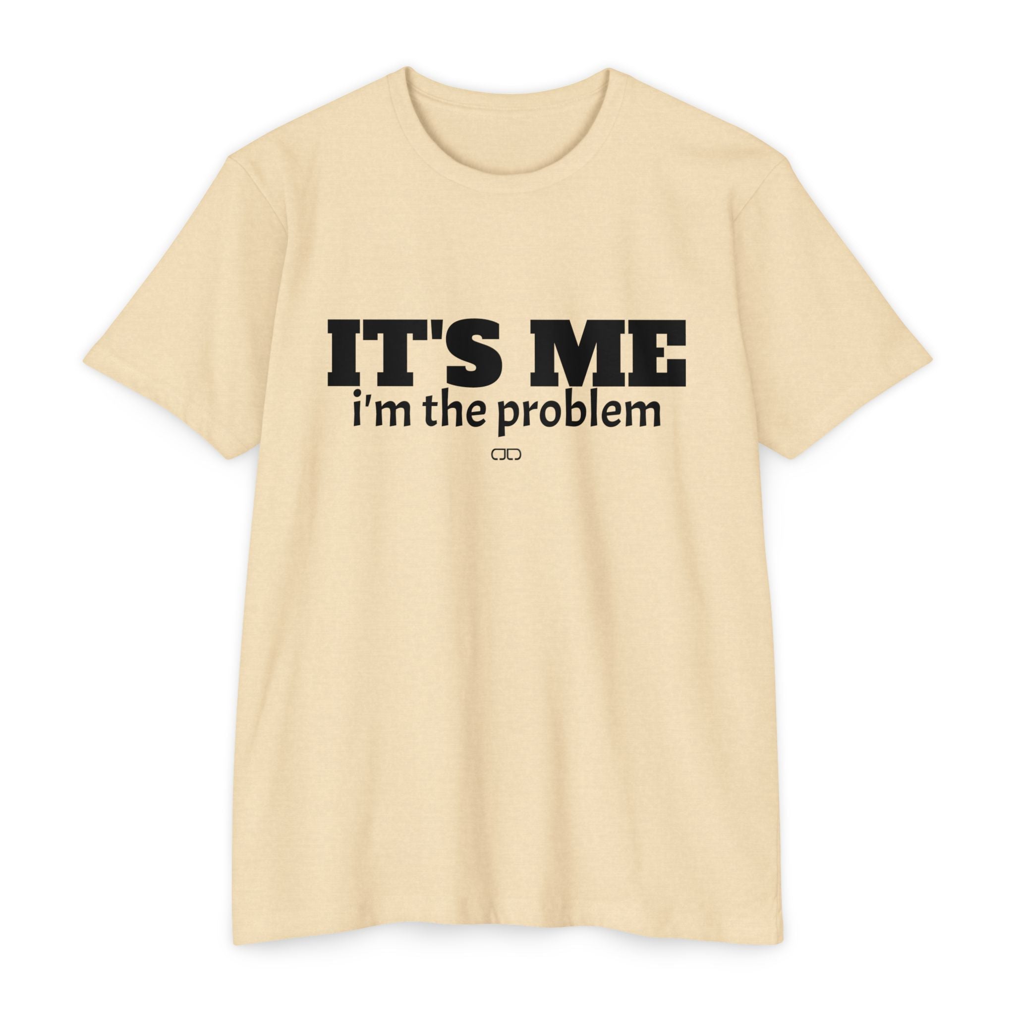 It's Me, I'm the Problem - Unisex T-shirt | Gift for Friends, Casual Wear, Humorous Tee, Everyday Outfit, Quirky Statement Shirt