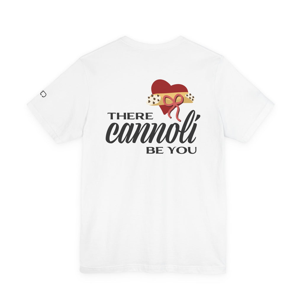 Cannoli Be You T-Shirt — Funny Italian Dessert Valentine Tee
