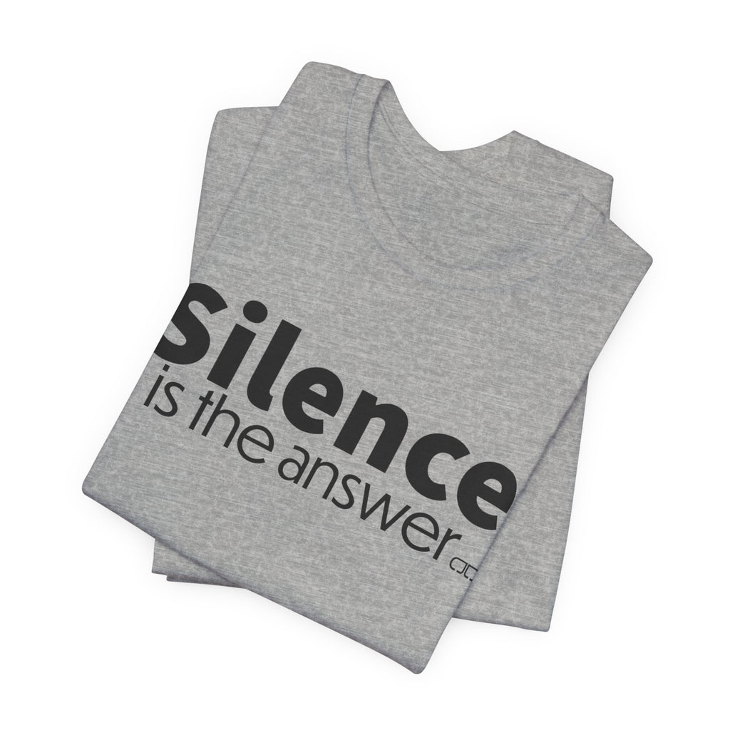 Silence Is the Answer Tee — Minimalist Statement T‑Shirt