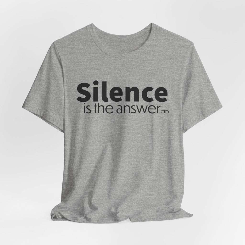 Silence Is the Answer Tee — Minimalist Statement T‑Shirt