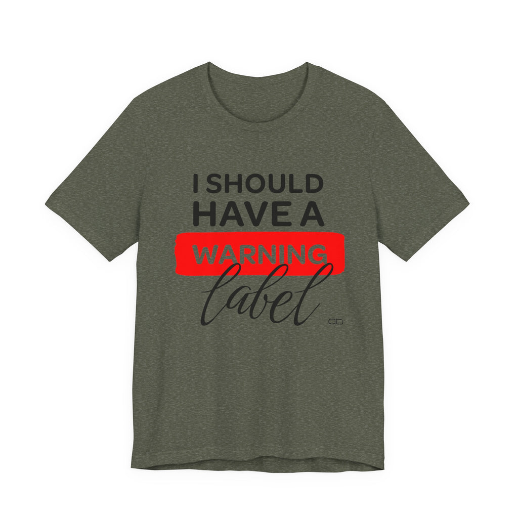 Funny Warning Label Tee, Unisex Jersey Short Sleeve T-Shirt, Gift for Friends, Humor Shirt, Casual Wear