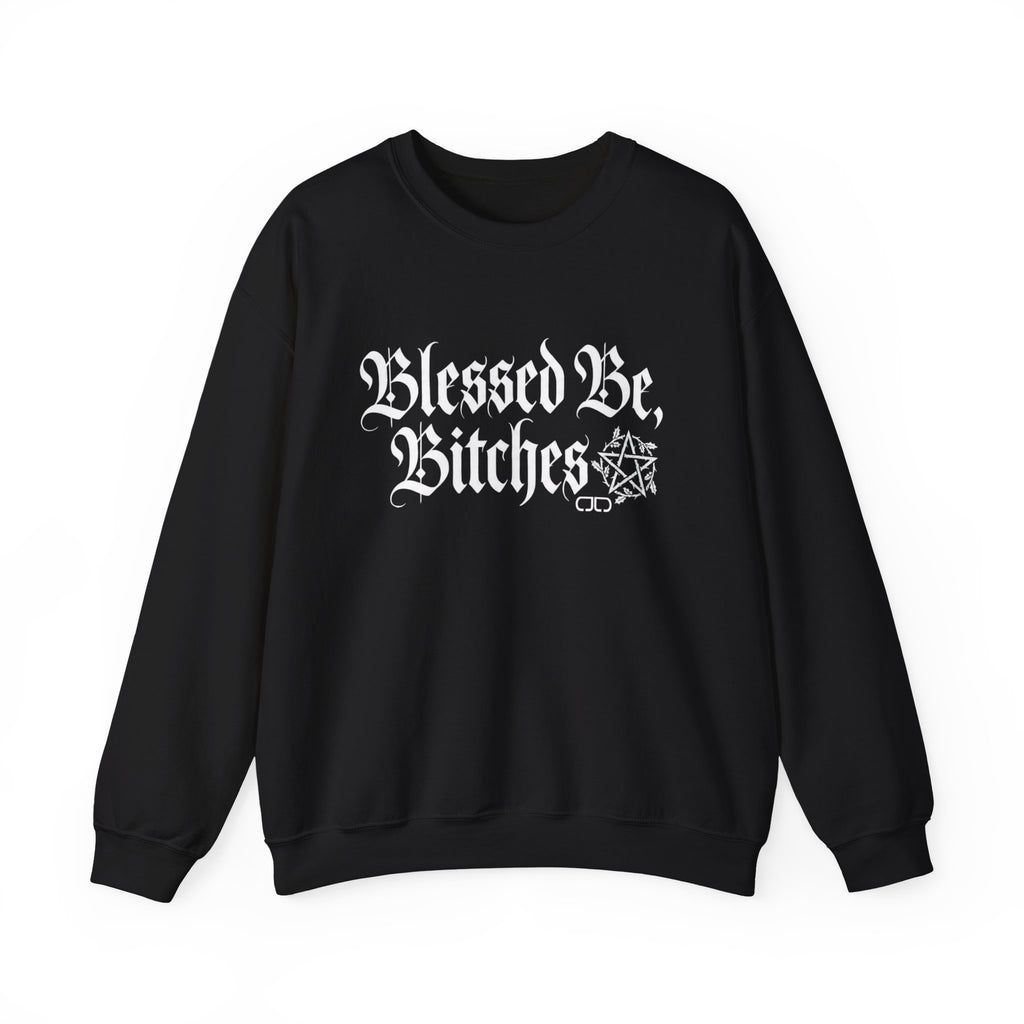 Blessed Be, Bitches Sweatshirt - Gothic Witchy Spell Crewneck