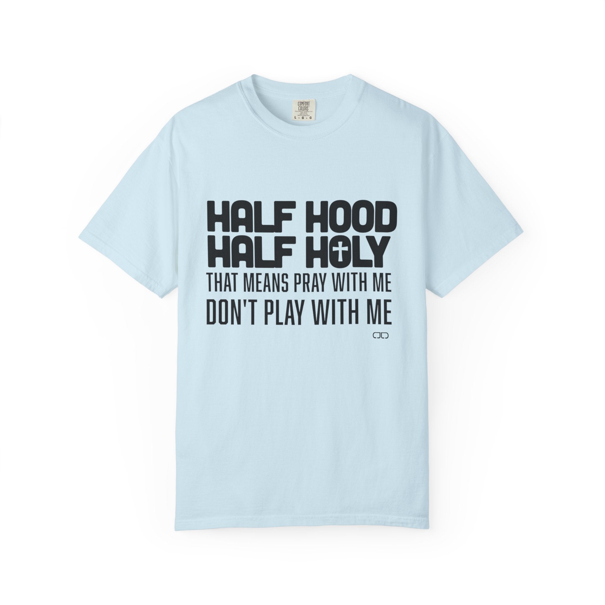 Half Hood Half Holy T-shirt, Unisex Graphic Tee, Faith-Inspired Fashion, Spiritual Gift, Casual Everyday Wear, Christian Apparel