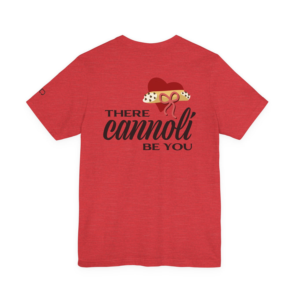 Cannoli Be You T-Shirt — Funny Italian Dessert Valentine Tee