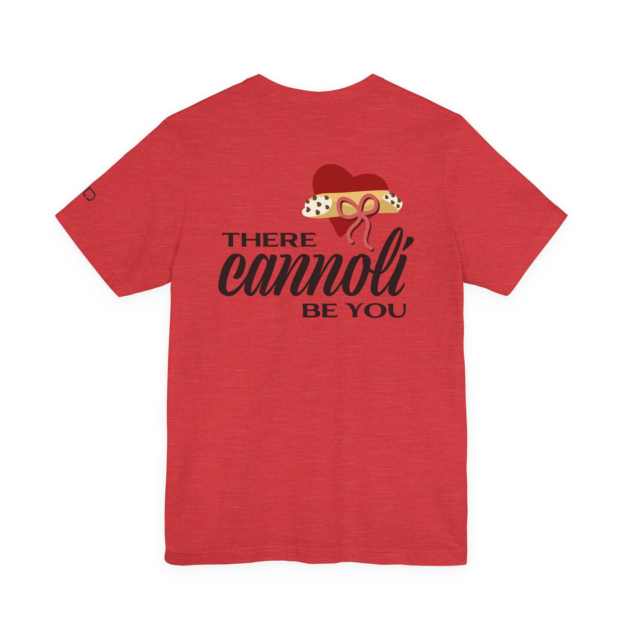 Cannoli Be You T-Shirt — Funny Italian Dessert Valentine Tee