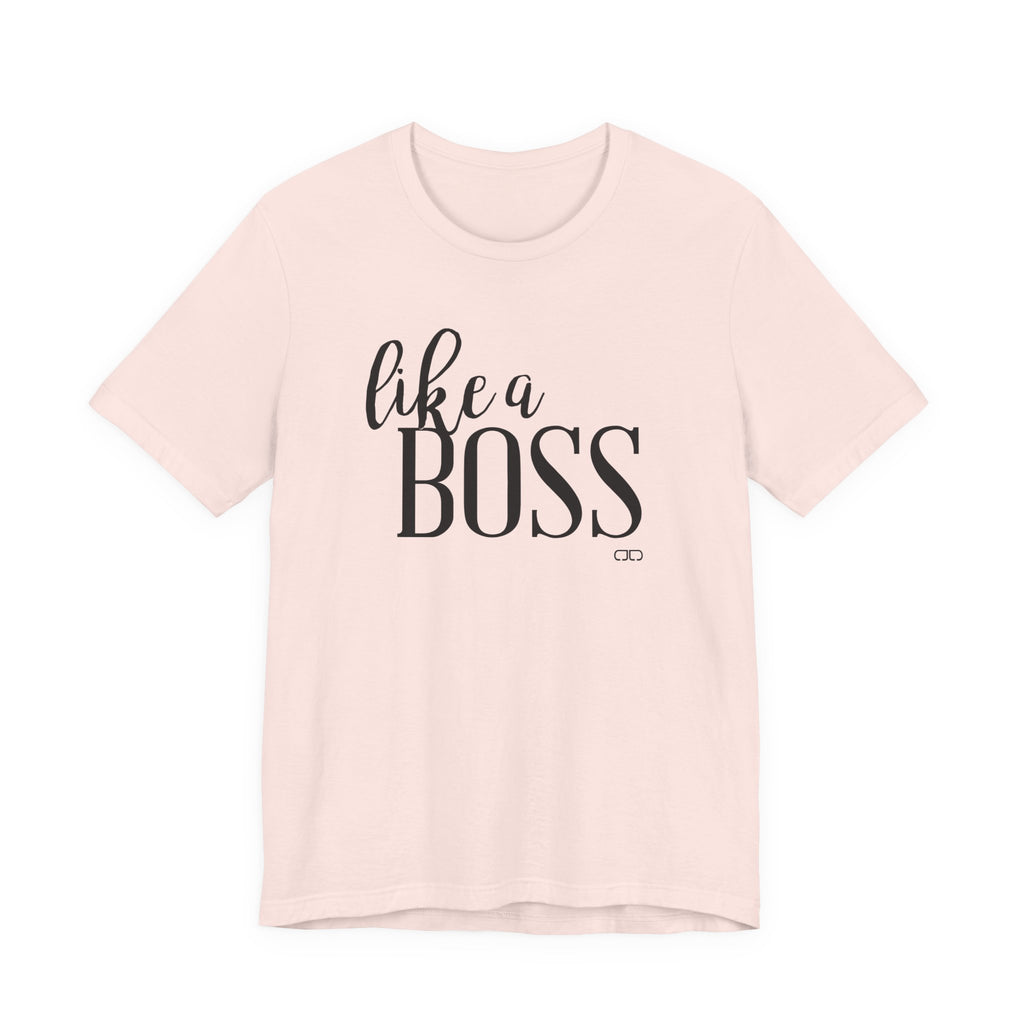 "Like a Boss" - Motivational T-Shirt, Gift for Graduations, Birthdays, Everyday Wear, Business Casual