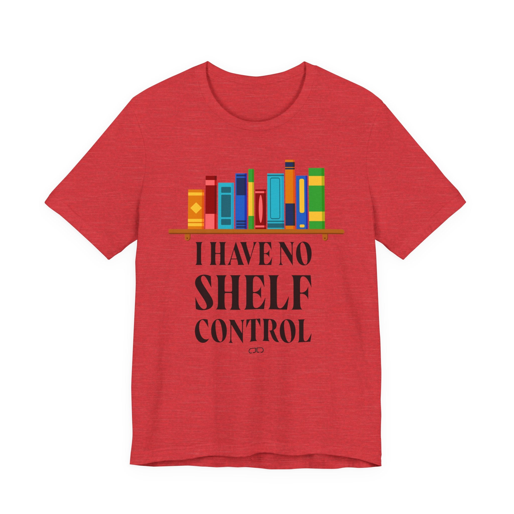 I Have No Shelf Control, Unisex T-Shirt for Readers, Gift for Bookworms, Fun Literary Shirt, Book Lovers Tee