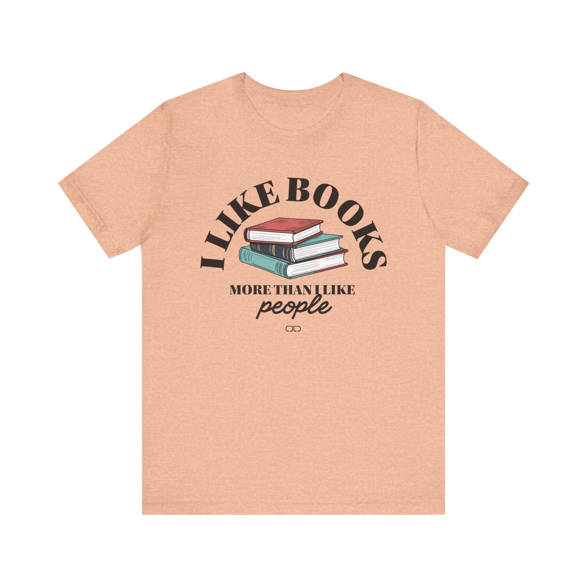 I Like Books More Than People - Perfect for Readers, Gifts for Bookworms, Literary Tee, Bookish Apparel,