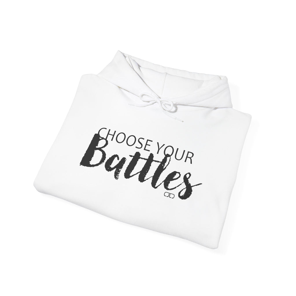 Choose Your Battles Hoodie — Inspirational Quote Pullover for Mindful Living