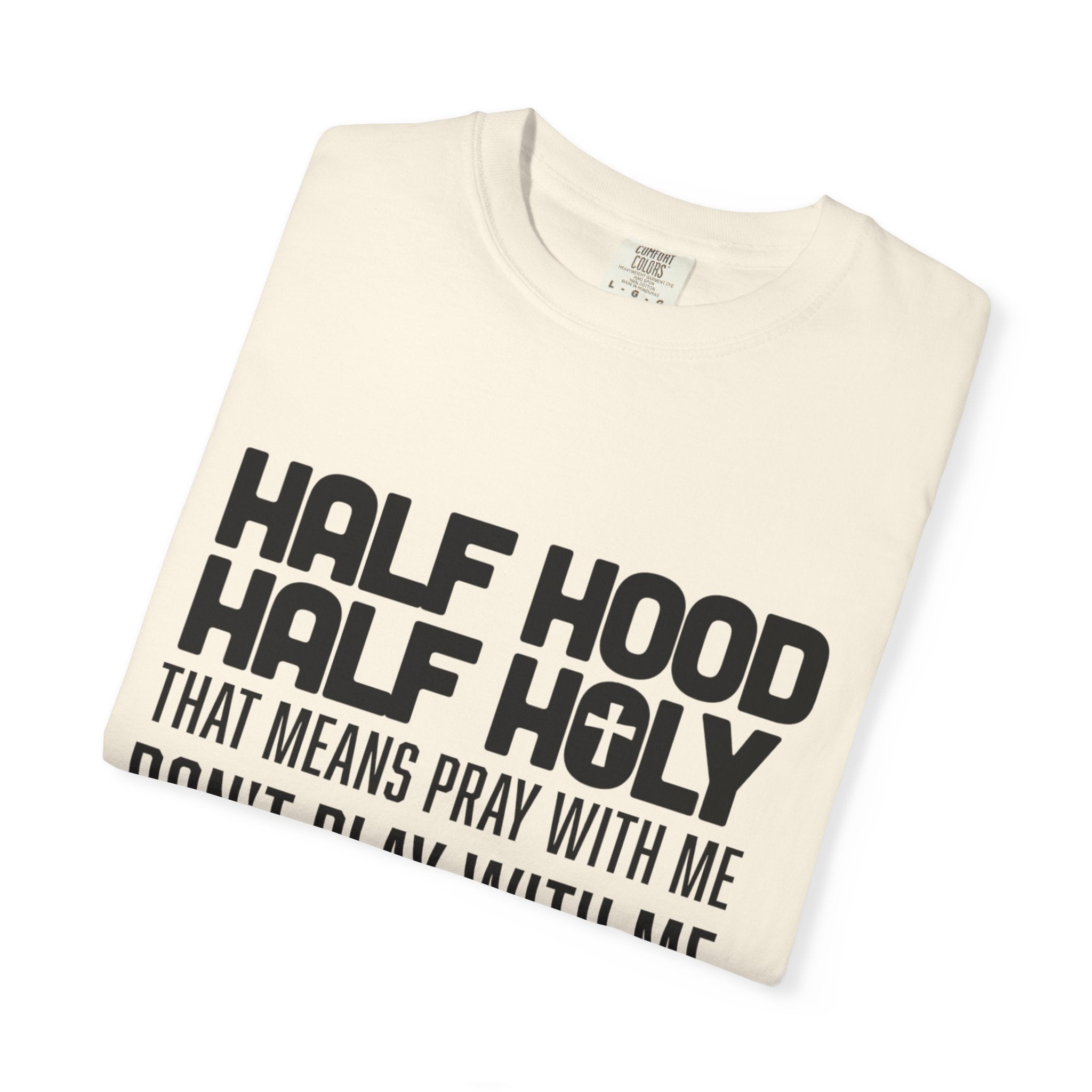 Half Hood Half Holy T-shirt, Unisex Graphic Tee, Faith-Inspired Fashion, Spiritual Gift, Casual Everyday Wear, Christian Apparel