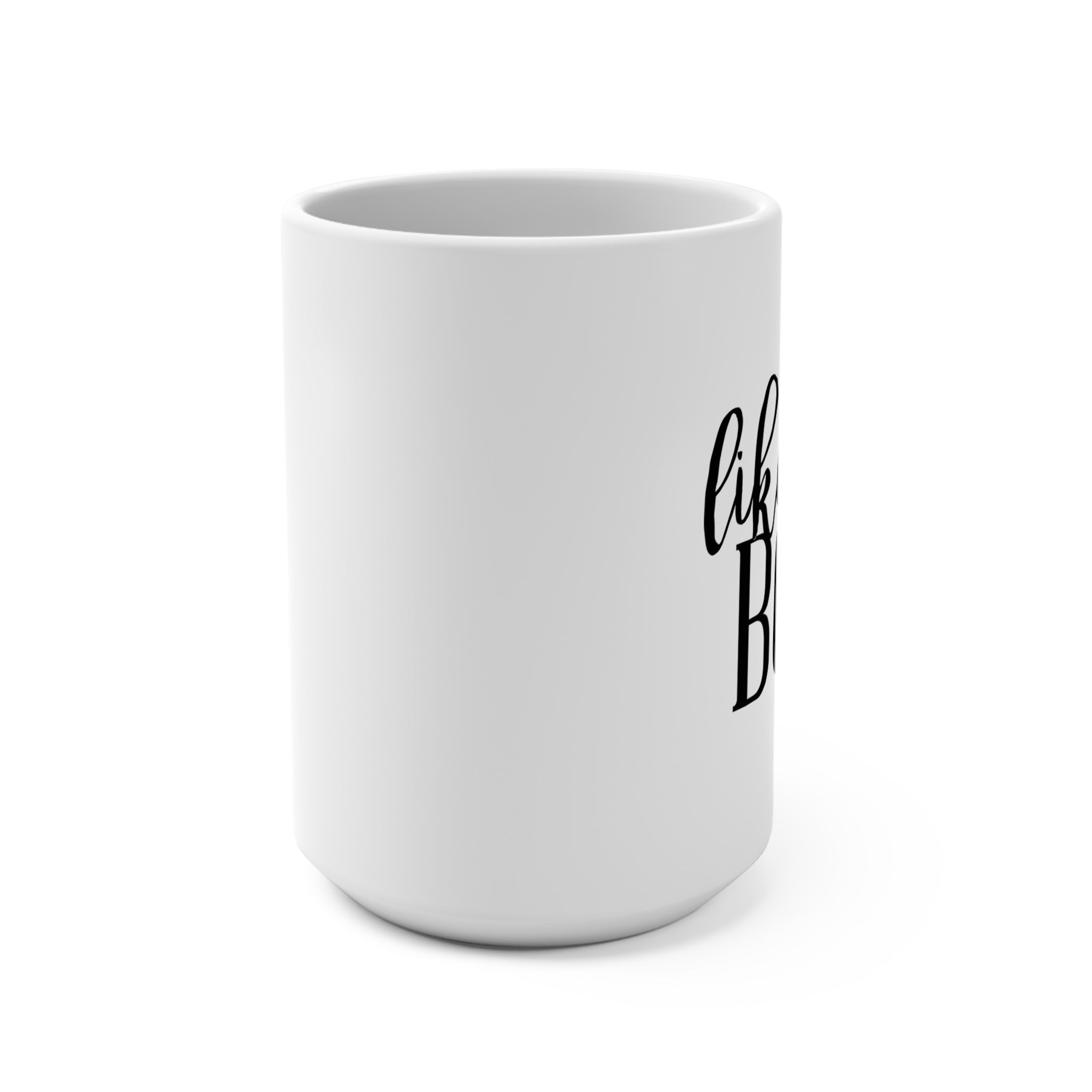Boss Mug 15oz - Like a Boss Coffee Cup, Motivational Gift, Office Decor, Birthday Present, Empowering Tea Mug