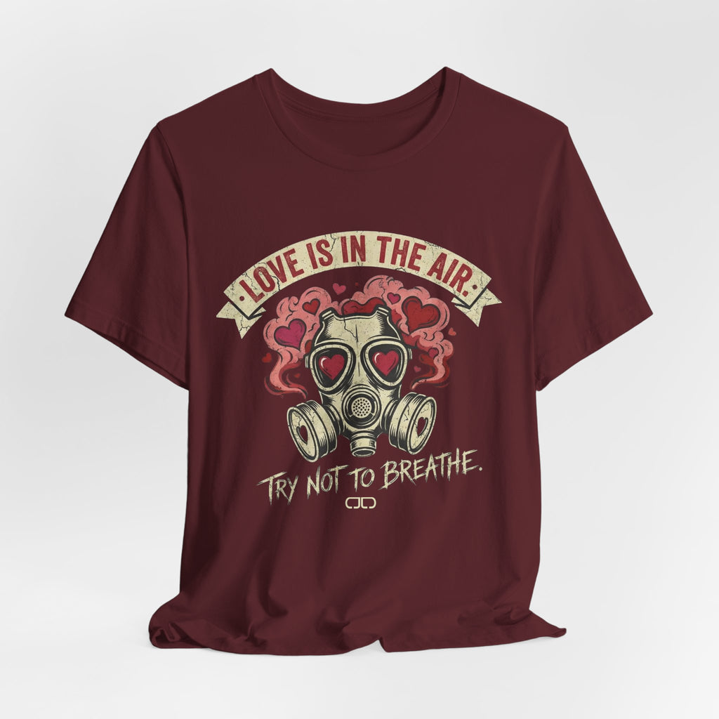 Love Is in the Air Try Not to Breathe Valentine's Tee