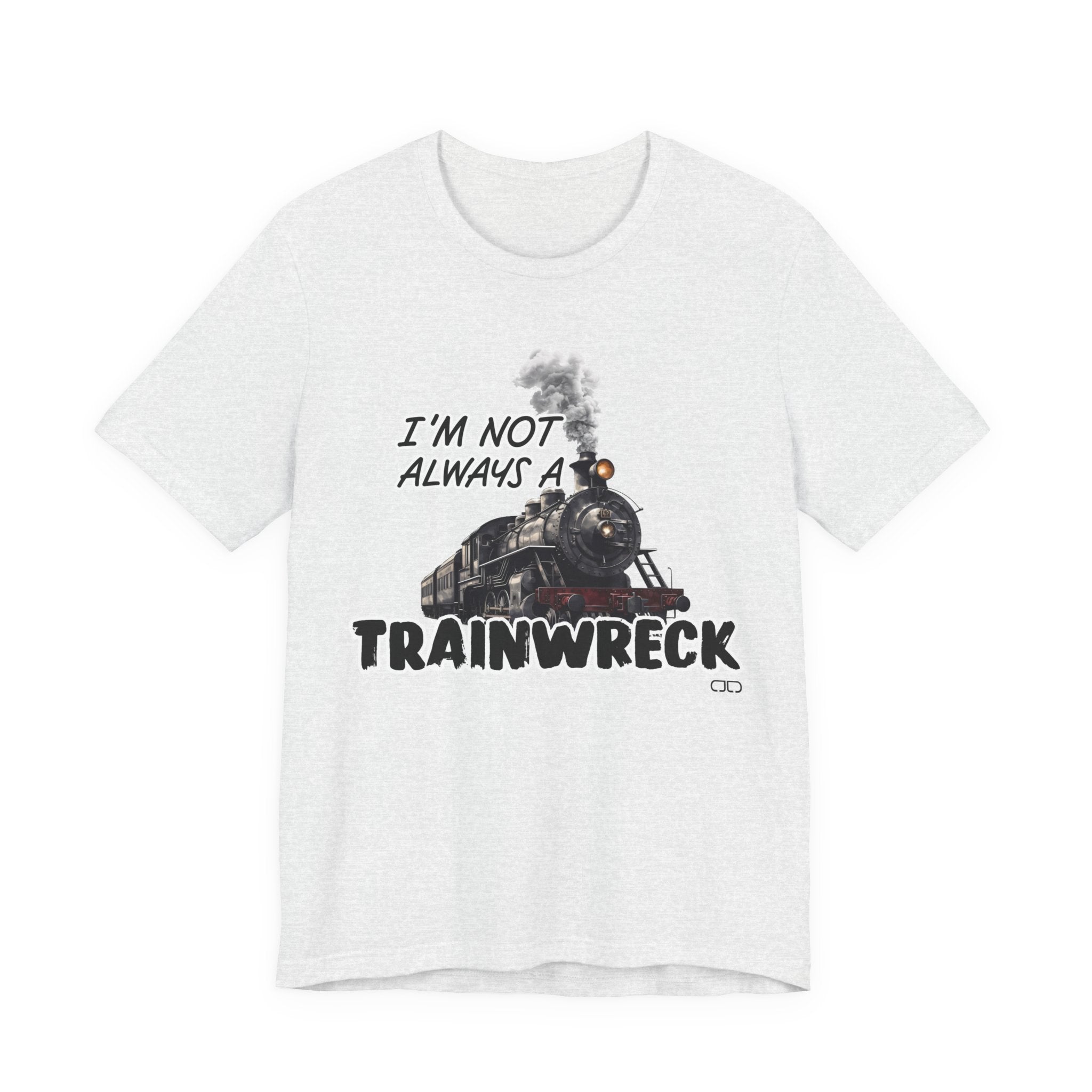 Trainwreck Humor Tee | Funny Unisex Jersey Short Sleeve Shirt, Gift for Friends, Casual Wear, Birthday Gift, Party Shirt