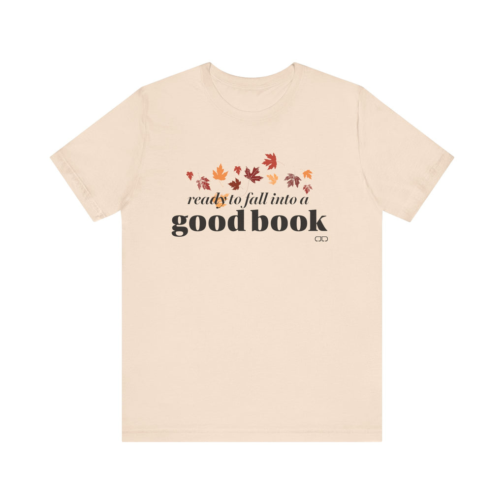 Ready to Fall into a Good Book | Fall Reading Unisex Tee - Cozy Shirt, Book Lover Gift, Autumn Fashion, Literary Apparel