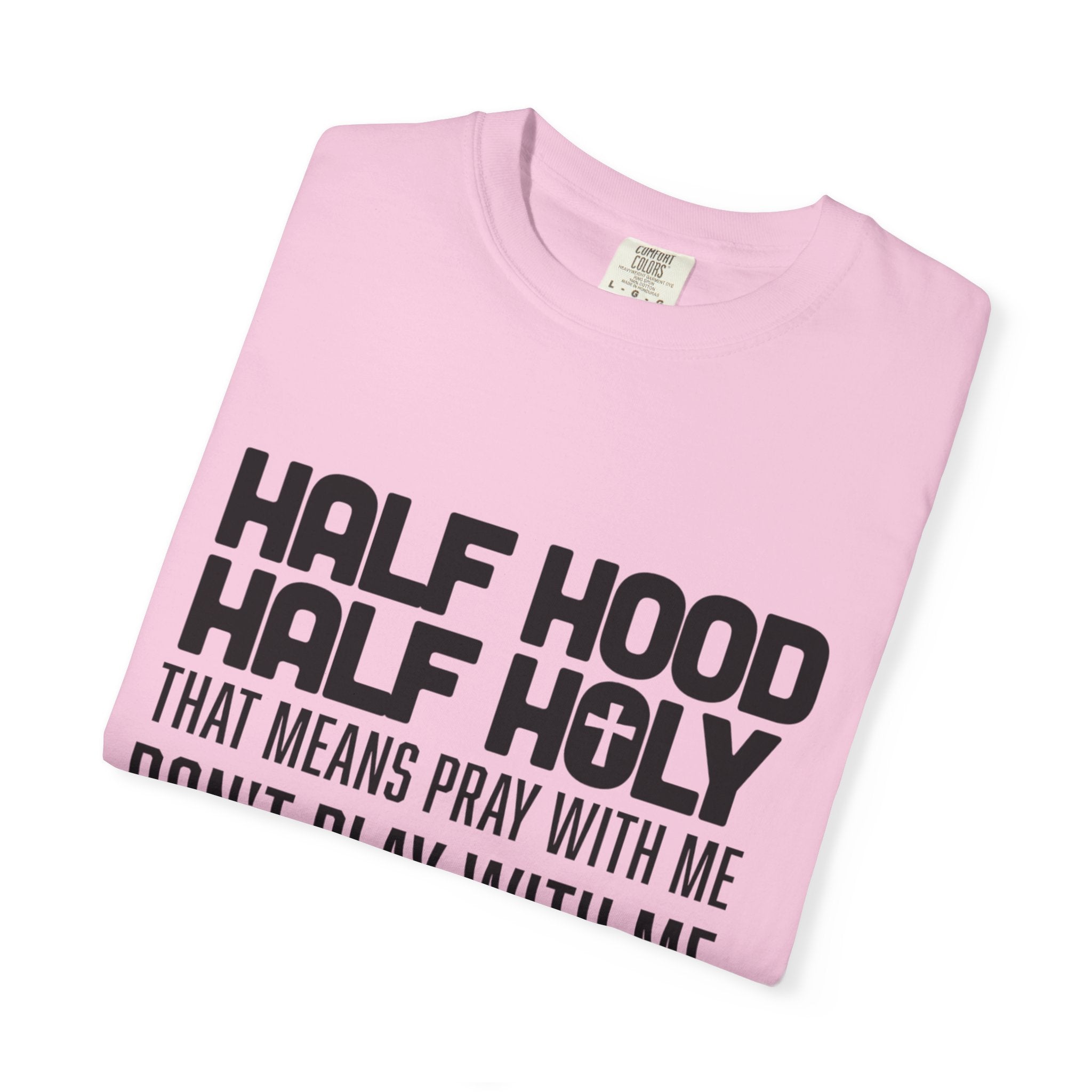 Half Hood Half Holy T-shirt, Unisex Graphic Tee, Faith-Inspired Fashion, Spiritual Gift, Casual Everyday Wear, Christian Apparel