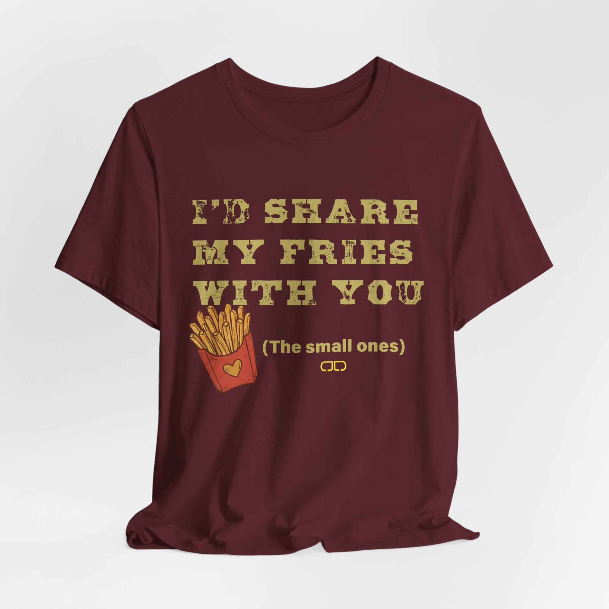 'I'd Share My Fries With You (The Small Ones)' T-Shirt