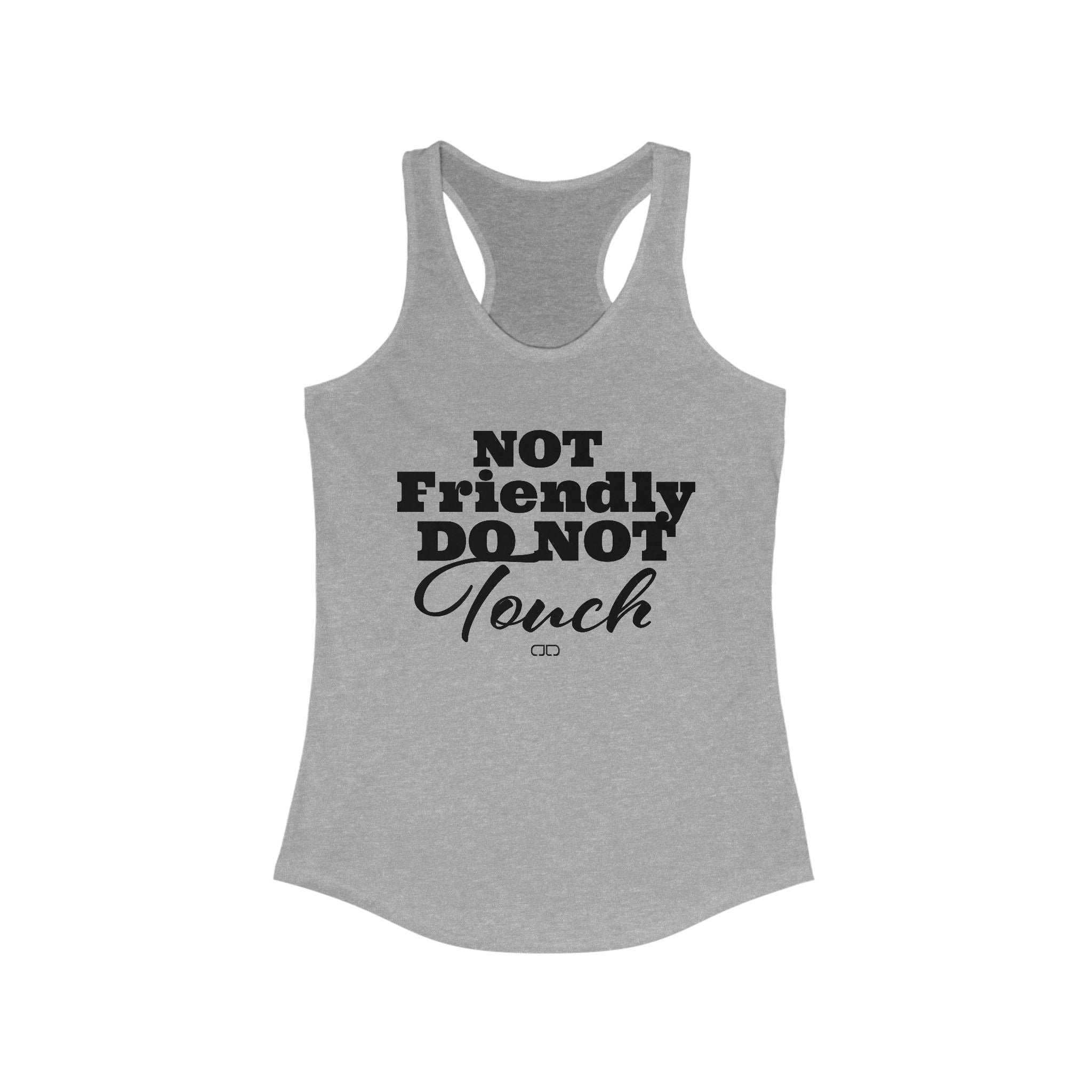Not Friendly Do Not Touch Women's Racerback Tank, Funny Tank Top, Summer Workout Shirt, Casual Wear for Women, Gift for Friends