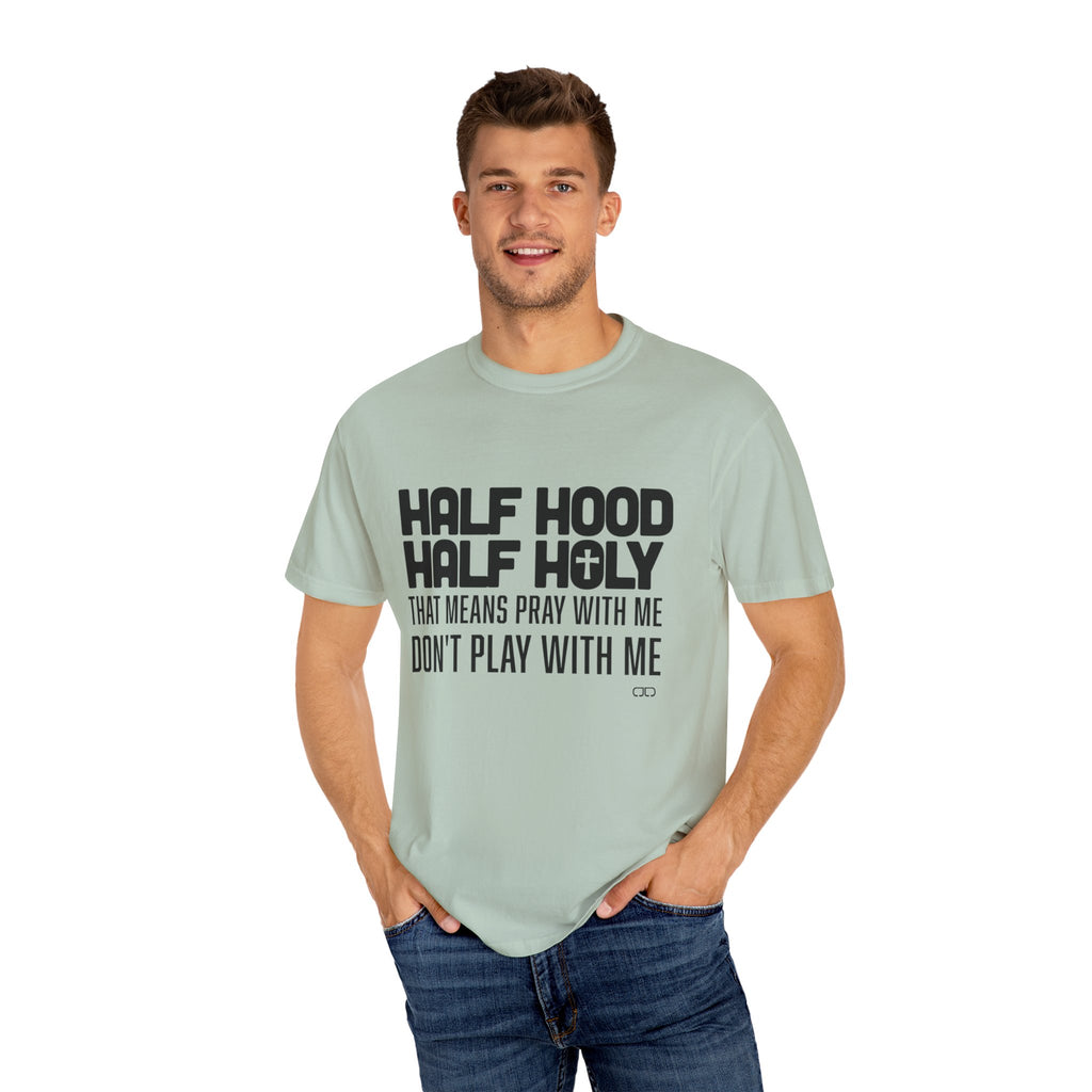 Half Hood Half Holy T-shirt, Unisex Graphic Tee, Faith-Inspired Fashion, Spiritual Gift, Casual Everyday Wear, Christian Apparel