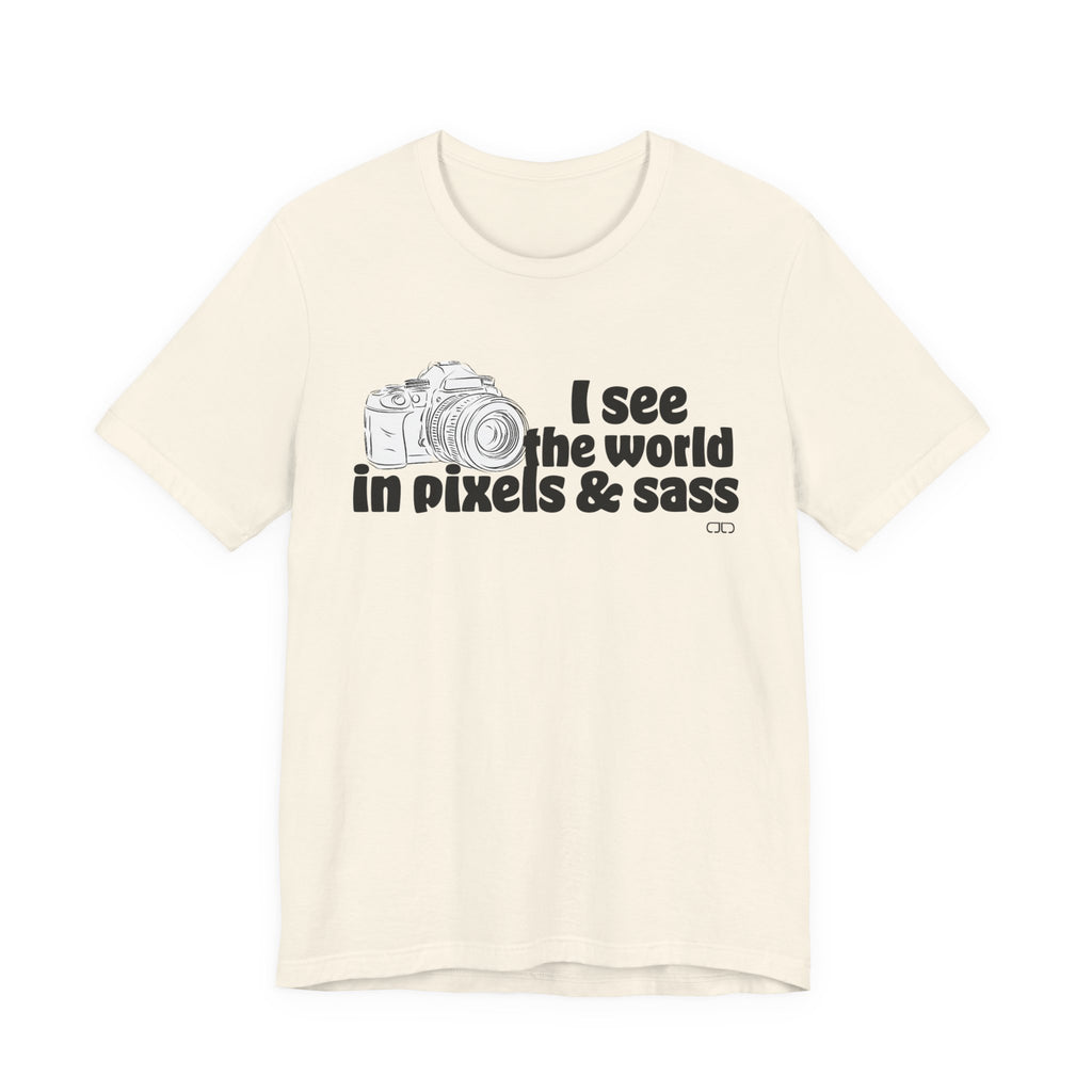 See the World in Pixels & Sass,  Camera Lover's Short Sleeve Tee, Photography Gift, Trendy Apparel, Creative Style, Unisex T-Shirt
