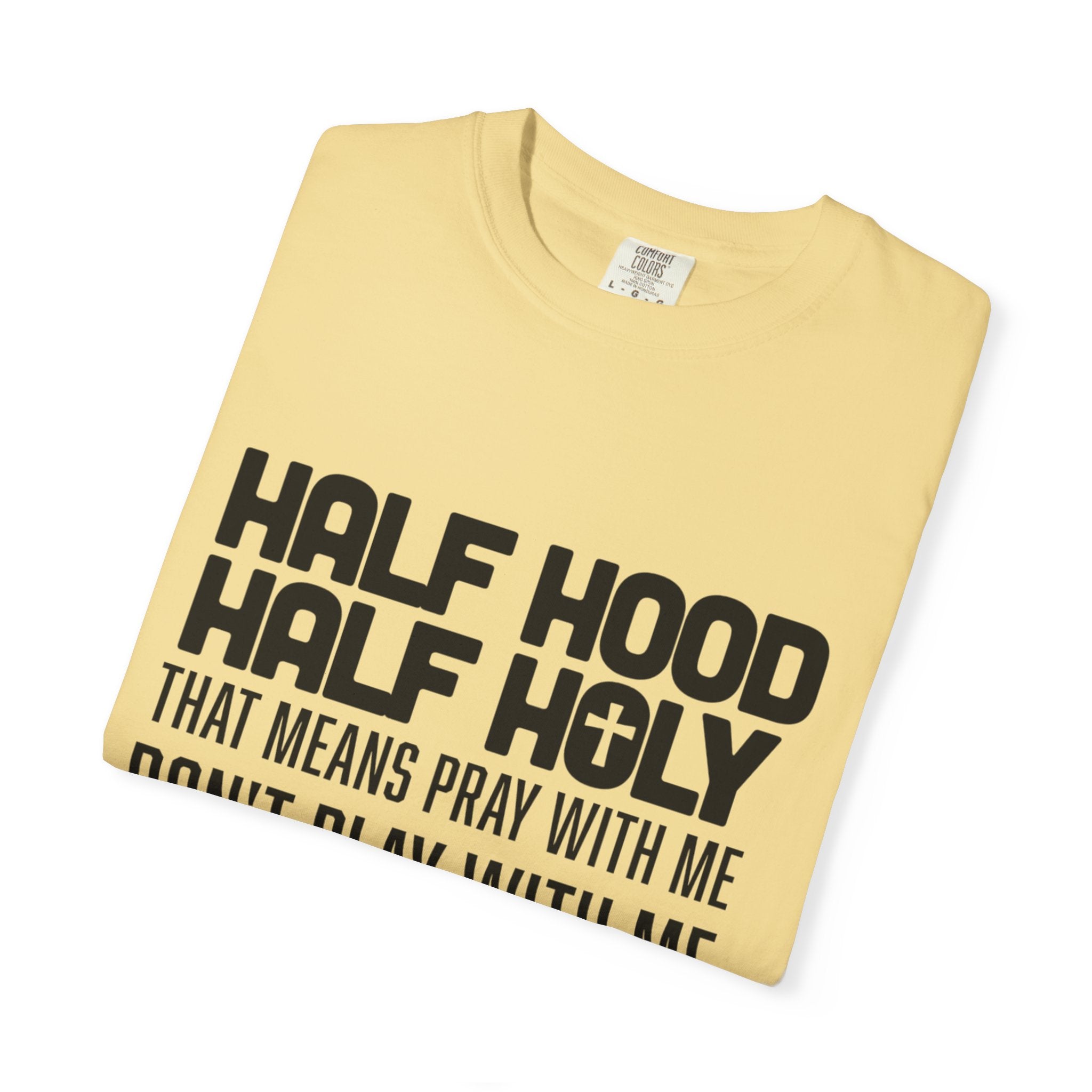 Half Hood Half Holy T-shirt, Unisex Graphic Tee, Faith-Inspired Fashion, Spiritual Gift, Casual Everyday Wear, Christian Apparel