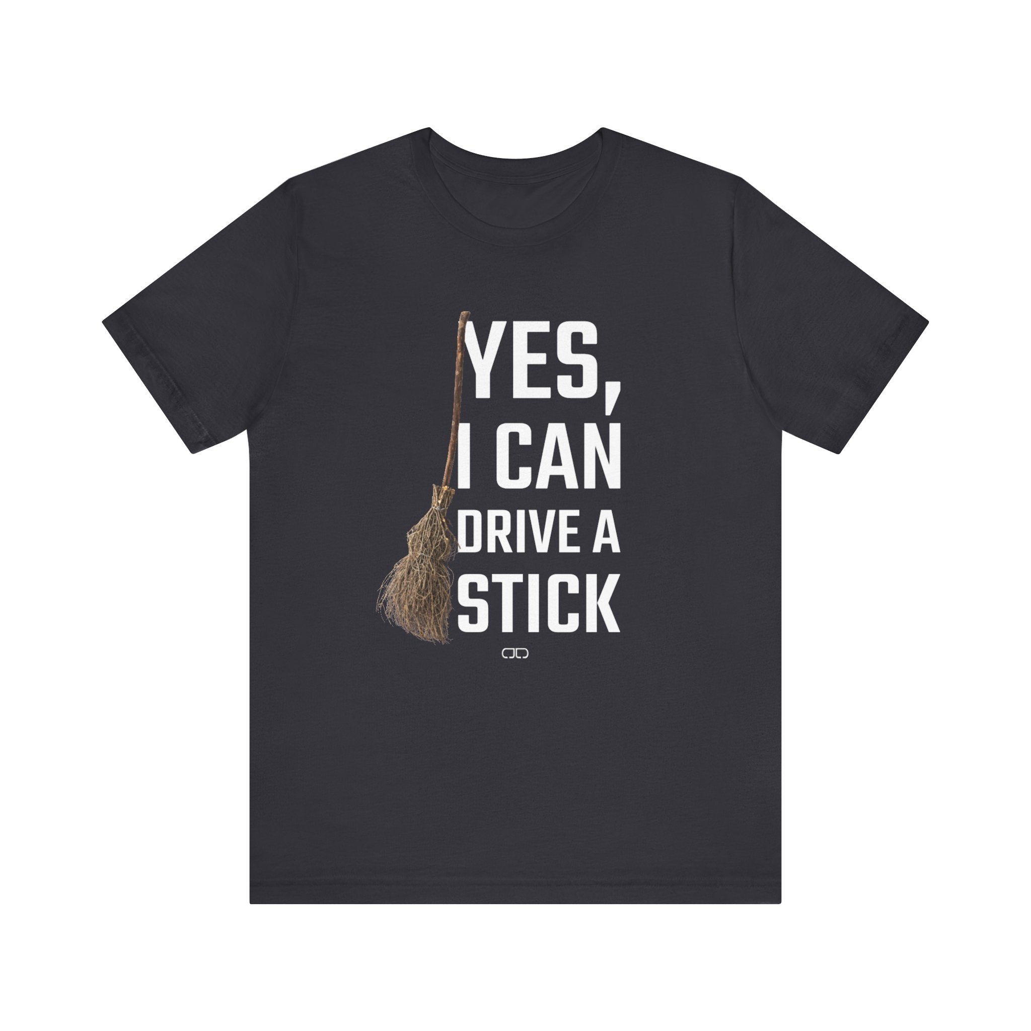 Yes, I Can Drive a Stick T-Shirt, Funny Tee, Witch Costume Accessory, Halloween Shirt, Gift for Her, Quirky Humor Tee