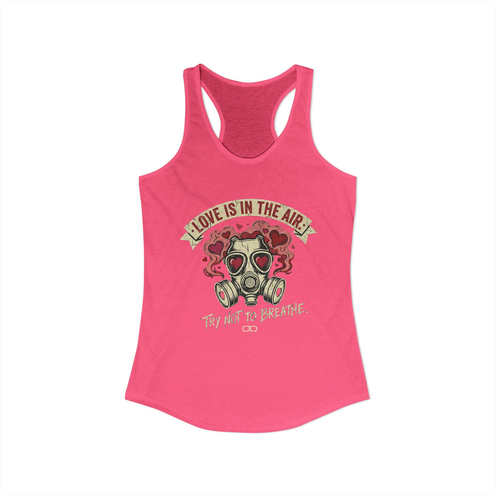 Love is in the Air. Try Not to Breathe Women's Racerback Tank Top