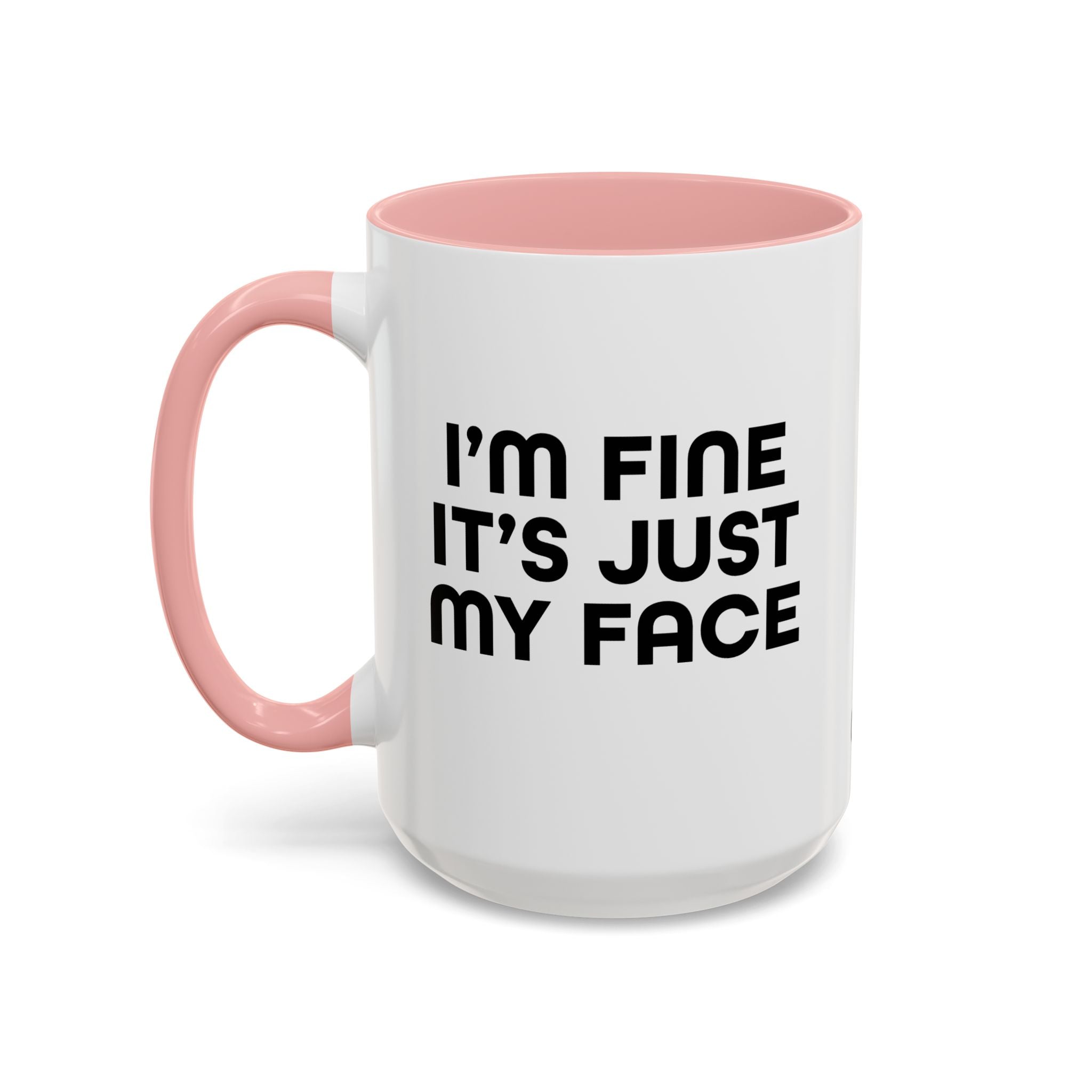 I'm Fine It’s Just My Face Humorous Coffee Mug, Gift for Coffee Lovers, Funny Quote Mug, Office Desk Mug, Birthday Present