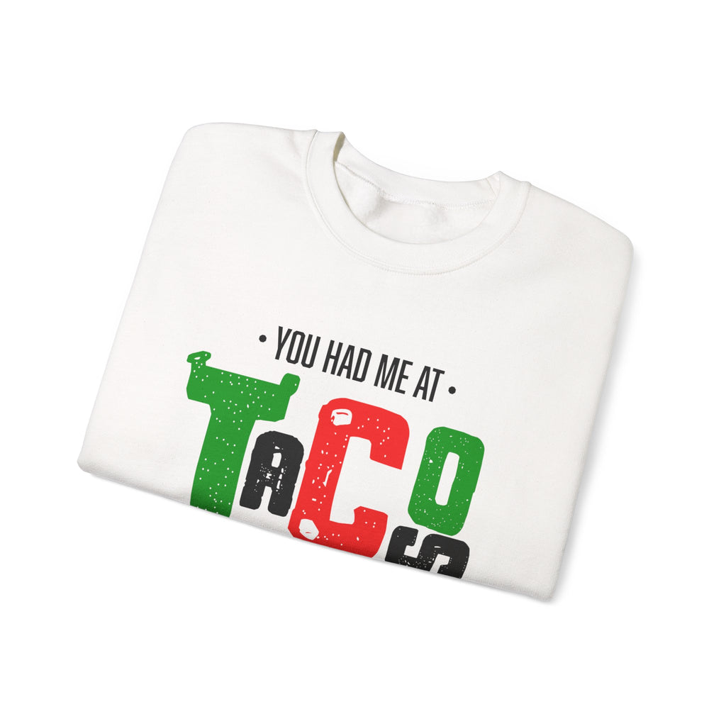 You Had Me At Tacos Sweatshirt - Casual Comfort, Perfect Gift for Food Lovers, Birthday, Taco Tuesday, Funny Sweatshirt, Unisex Crewneck