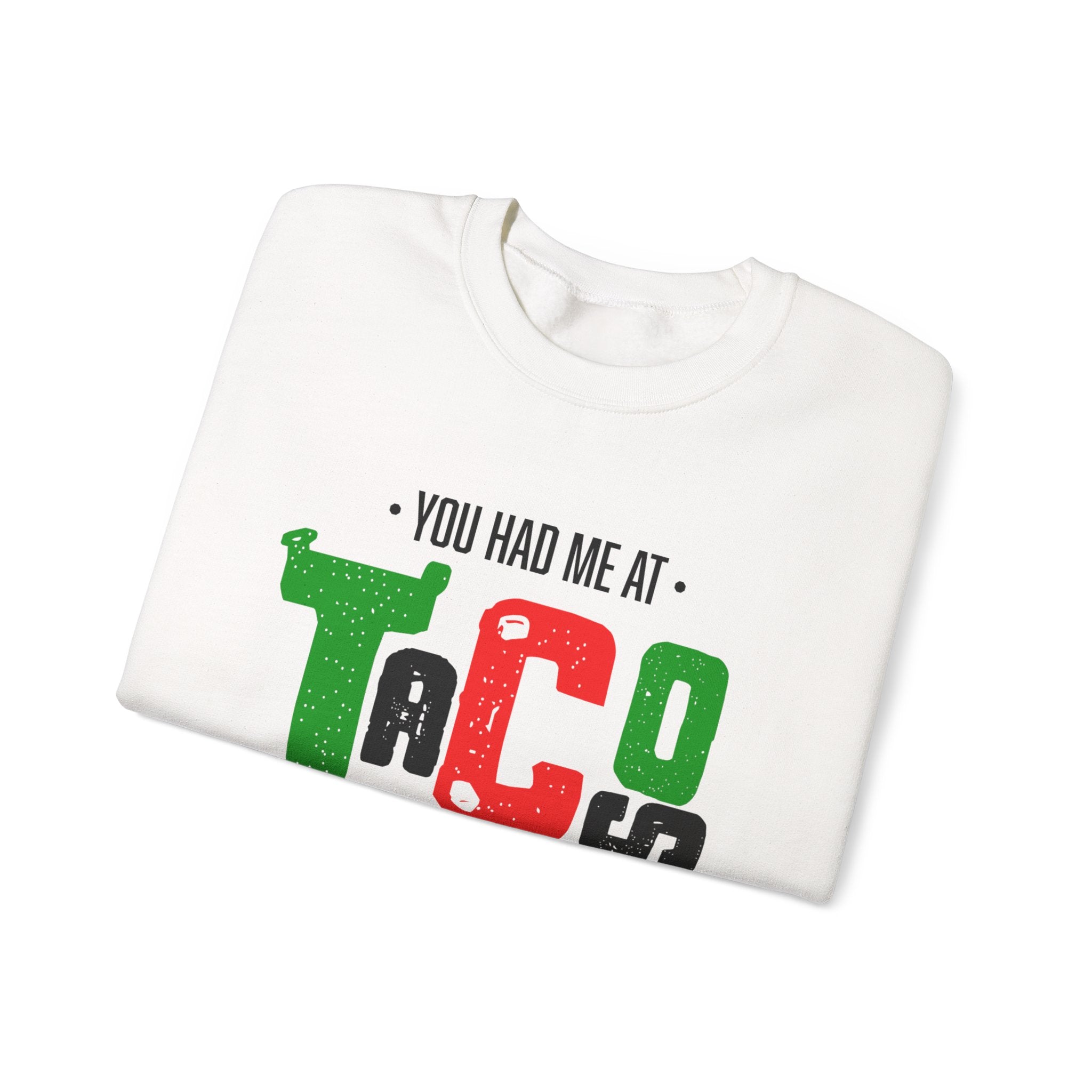 You Had Me At Tacos Sweatshirt - Casual Comfort, Perfect Gift for Food Lovers, Birthday, Taco Tuesday, Funny Sweatshirt, Unisex Crewneck